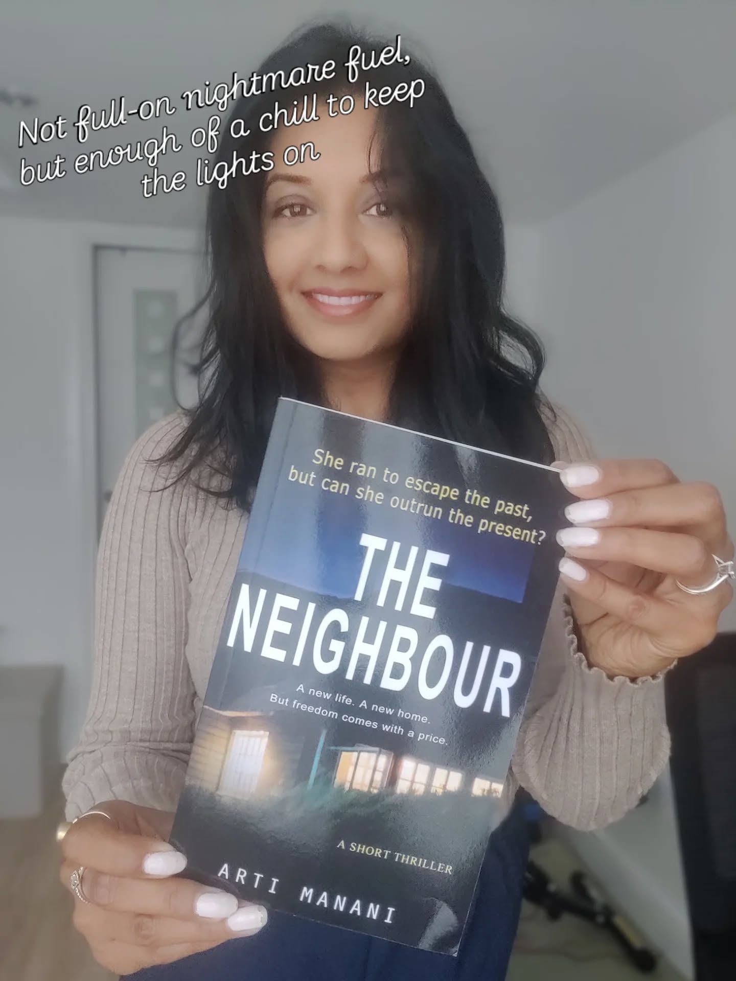 Not full-on nightmare fuel, but enough of a chill to keep the lights on
🏠 This one's a short suspense thriller about a single mum who's just moved into a new neighbourhood. A perfectly quiet cul-de-sac that's almost too quiet. A neighbour, too friendly. And a house with secrets of its own...
Blurb below:
Sometimes, the real threat isn’t what’s watching from the shadows, but what’s already inside...
Olivia thought she was free.
After escaping her violent past, Olivia is determined to rebuild a safe life for herself and her six-year-old daughter, Mia.
Their new home was supposed to be a fresh start, quiet, secure, far from everything they escaped.
But safety is an illusion.
Something follows her. The unseen eyes, the lingering presence, the unshakable feeling that she and Mia are never truly alone.
And then there’s Abe, the overly friendly neighbour who’s always there. Watching. Helping. Too much.
The warnings begin. A shadow in the garden. A note urging her to keep her daughter safe. An open door in the dead of night.
Is it the monster she ran from? The one standing right next door? Or is there something even darker at play, something she can't outrun?
Olivia swore she’d never be a victim again.
This time, she won’t run.
This time, she won’t hide.
This time, she’ll fight.
But will it be enough?
Out now!
Amazon.
Kindle Unlimited.
Signed copies via artimanani.com
Coming soon to Audible!