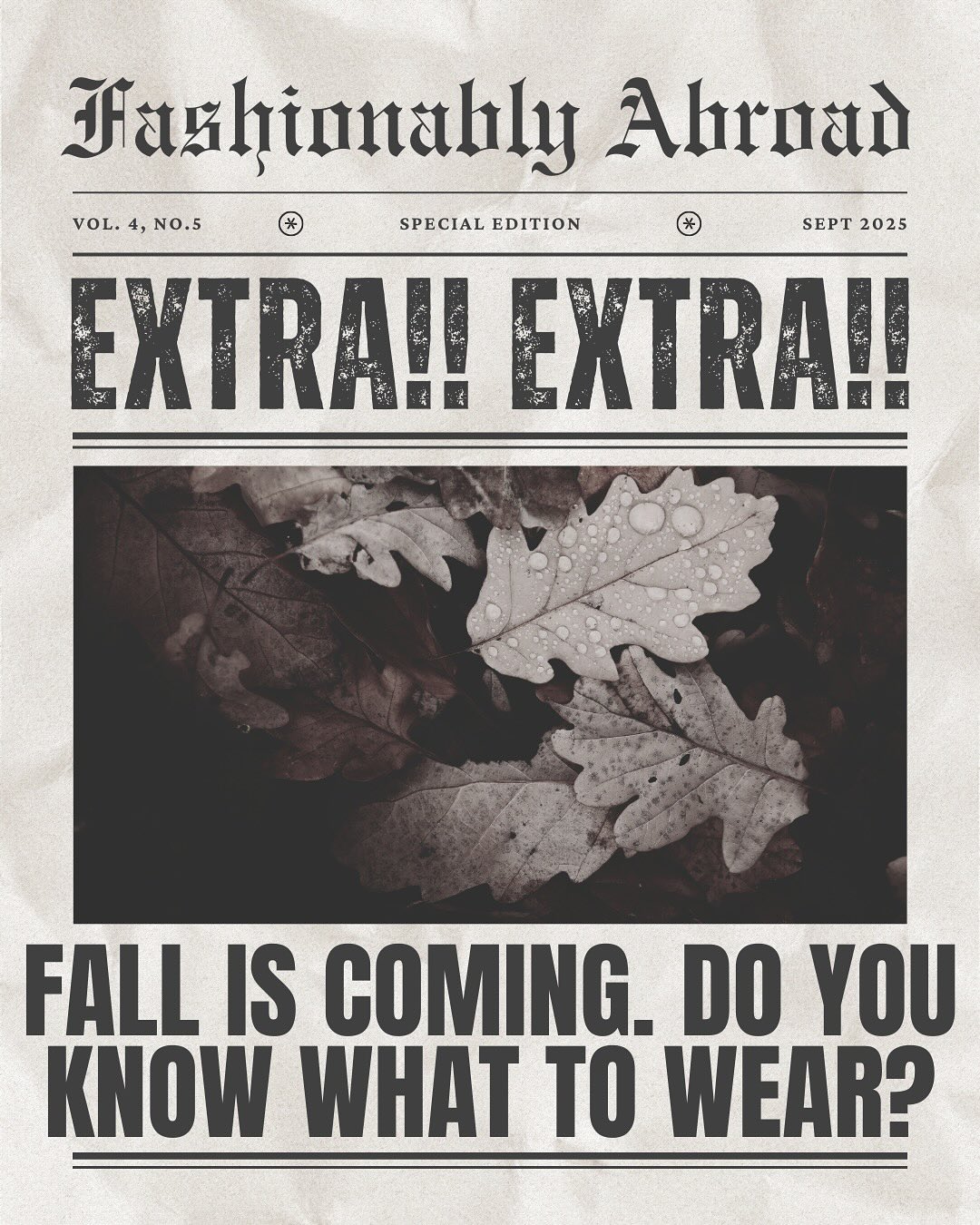 EXTRA EXTRA!!🗞️
Fall is just around the corner and new wardrobes are a must. That being said, new “trends” for fall attire are popping up. Take a look at em! New post about all things fall COMING SOON. stay tuned.
•
#fall #clothing #autum #clothes #fashion #fashionablyabroad #suede #plaid #boots #cotswoldfall #beige #jackets #style #trends