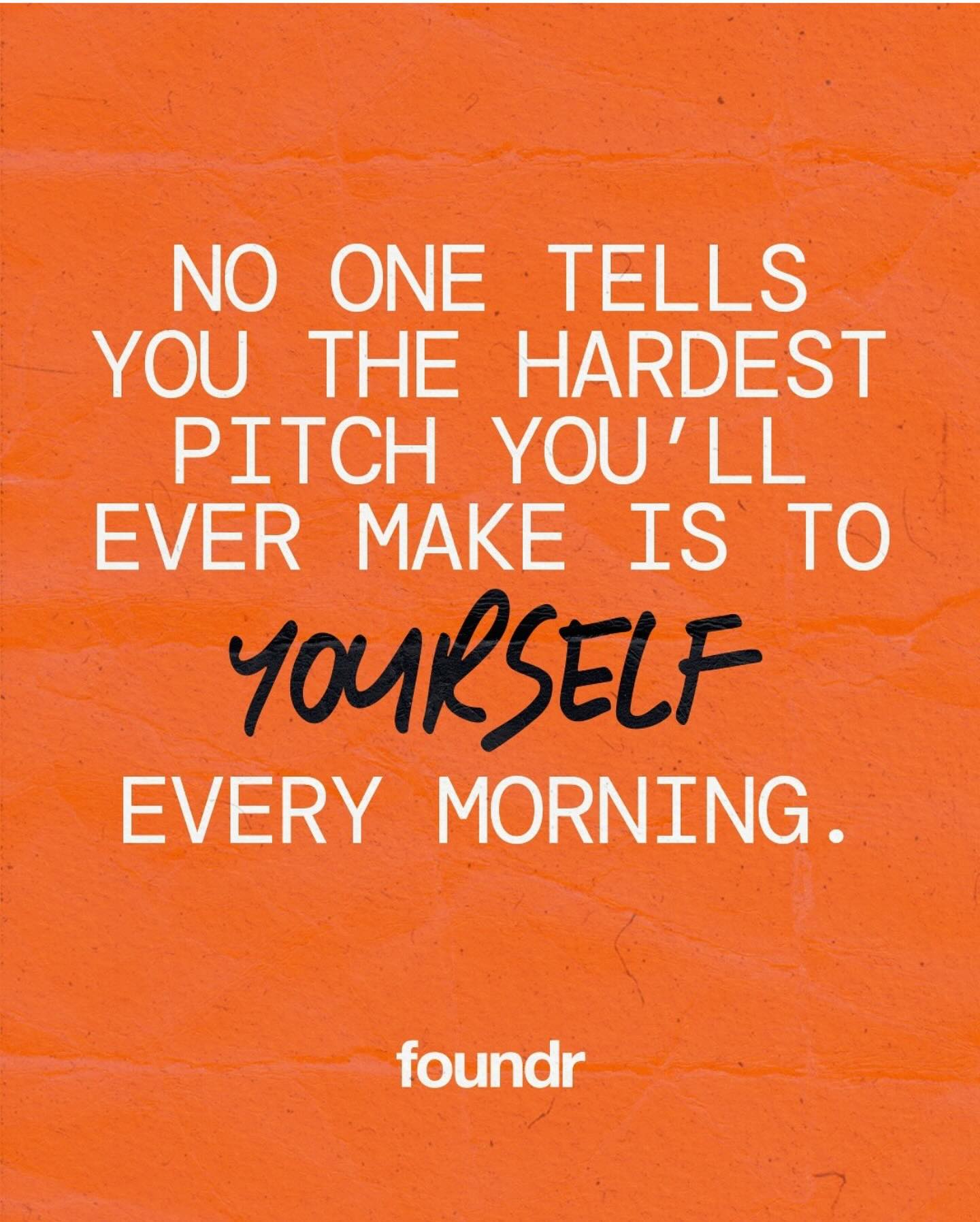 The toughest investor you’ll ever face is the one in the mirror.