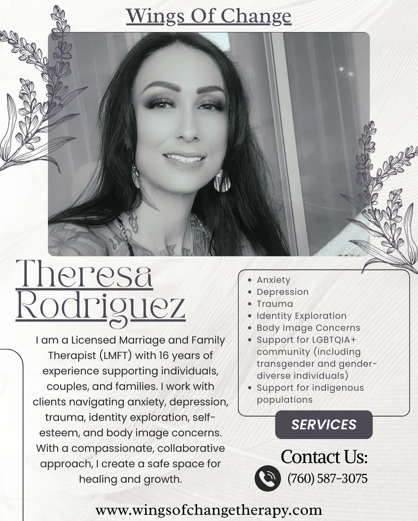 🌿 It’s Therapist Thursday—a moment to honor the care and dedication within our team. This week, we’re highlighting the work of Theresa Rodriguez, whose approach is deeply rooted in compassion and respect for each person’s unique journey.
✨ As a Licensed Marriage and Family Therapist (LMFT) with 16 years of experience, Theresa has served individuals, couples, and families across diverse communities. Her background in both mental health and substance use treatment has shown her that healing is not linear—it is layered, sacred, and deeply personal.
💟 Theresa incorporates mindfulness, breathwork, grounding, and other somatic-based techniques to help clients regulate their nervous systems, release trauma, and reconnect with their inner resilience. Clinically, she integrates Acceptance and Commitment Therapy (ACT), Cognitive Behavioral Therapy (CBT), and person-centered strategies to support lasting change. She works with individuals navigating anxiety, depression, trauma, identity exploration, self-esteem challenges, and body image concerns—always holding space for deeper truths to be acknowledged and healed.
🌈 Theresa is especially passionate about supporting individuals from all walks of life, with particular dedication to the LGBTQIA+ community—including transgender and gender-diverse individuals—and those from Indigenous populations. She looks forward to continuing to walk alongside clients with care and commitment as they move toward healing and growth.
☎️ If you’re interested in learning more about our services or connecting with one of our therapists, we’d love to hear from you. You can reach us through our contact information provided on our home page, whether you’re ready to begin your therapeutic journey or simply have questions, we’re here to support you.
#wingsofchange #therapistthursday #fyp
