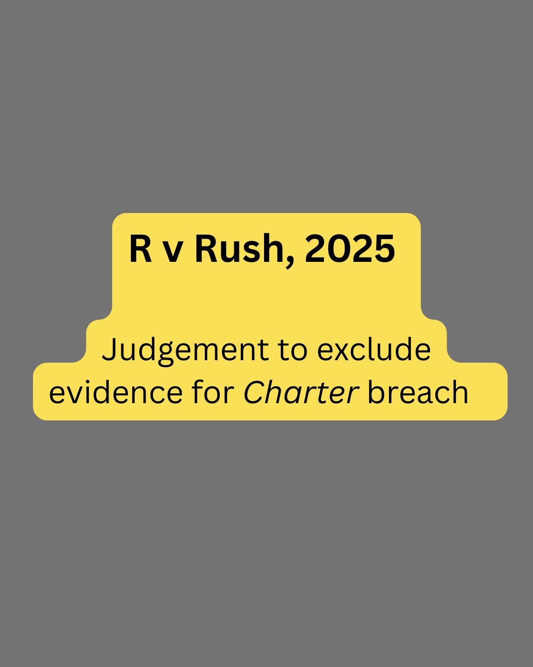R v Rush, 2025 - Section 8, 10(b), and 24(2) Charter breach precedent excluding evidence.