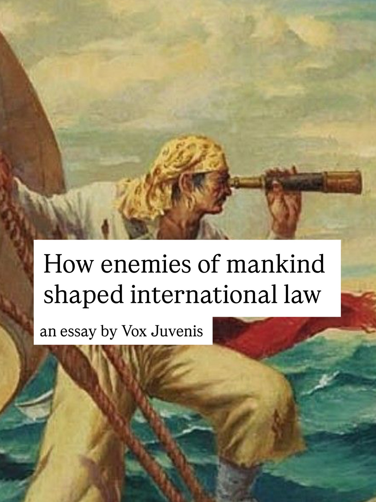 Newest article out now! Did pirates ‘found’ international law, or did states simply invent international law against them? A very interesting historical read that ties into modern day politics! It’s a very relevant and academically approached essay.
#essay #substack #substackwriter #substacknewsletter #writer #london #londonwriter #pirates #politics #politicstoday #uk #history #historystudent #literature