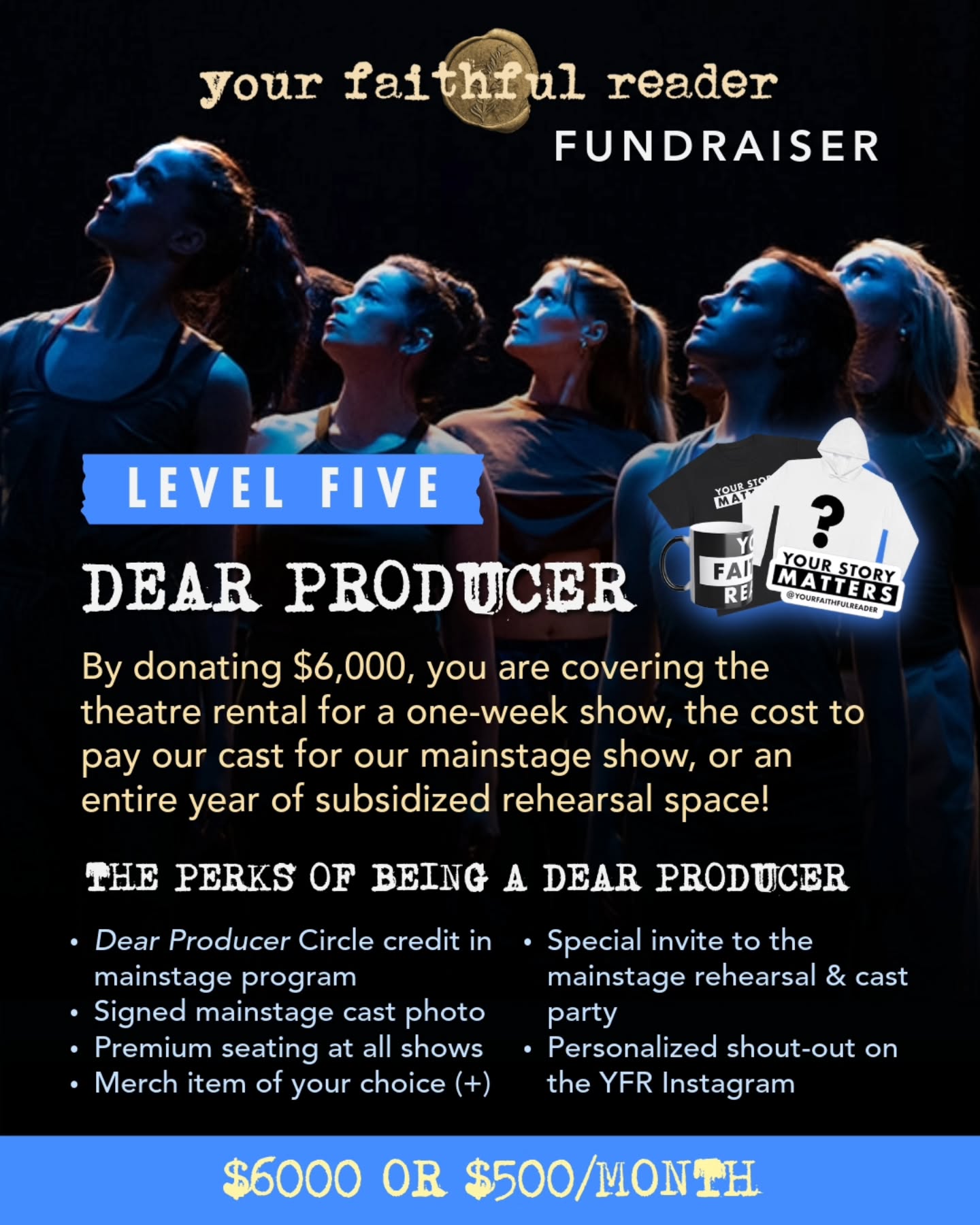 ✨ LEVEL 5: DEAR PRODUCER ✨
By donating $6,000, you’re making theatre magic happen in a huge way — covering the theatre rental for a full week, or paying our incredible cast for the mainstage show, or even providing an entire year of subsidized rehearsal space for YFR. 💫
As a Dear Producer, you’ll receive:
🎭 Dear Producer Circle credit in our mainstage program
📸 A signed cast photo from the show
🎟 Premium seating at all YFR performances
👕 YFR merch of your choice
👀 A personal invite to our mainstage dress rehearsal
🎉 A special invite to the mainstage cast party
💌 A personalized social media shout-out from us
Your generosity doesn’t just support a show—it helps build a community, create opportunities, and keep the magic of independent theatre alive. 💜
Learn more at link in bio and stories or by going to www.yourfaithfulreader.com
#YourFaithfulReader #NYCtheater #SupportTheArts #TheatreCommunity #fundraiser