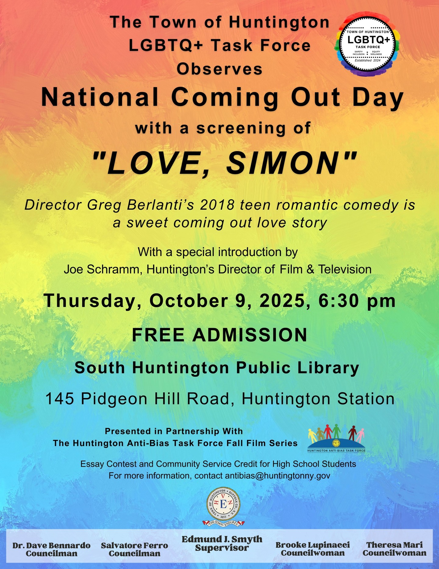 “Love, Simon” is the 2018 Greg Berlanti “coming out love story” and the FREE screening is one way for us all to celebrate National Coming Out Day together. (Official date is October 11)
Presented by: Town of Huntington LGBTQ+ Task Force
Date: Thursday, October 9 at 6:30 p.m.
Venue: South Huntington Public Library
Address: 145 Pidgeon Hill Road, Huntington Station
Everyone is invited to attend the FREE screening.