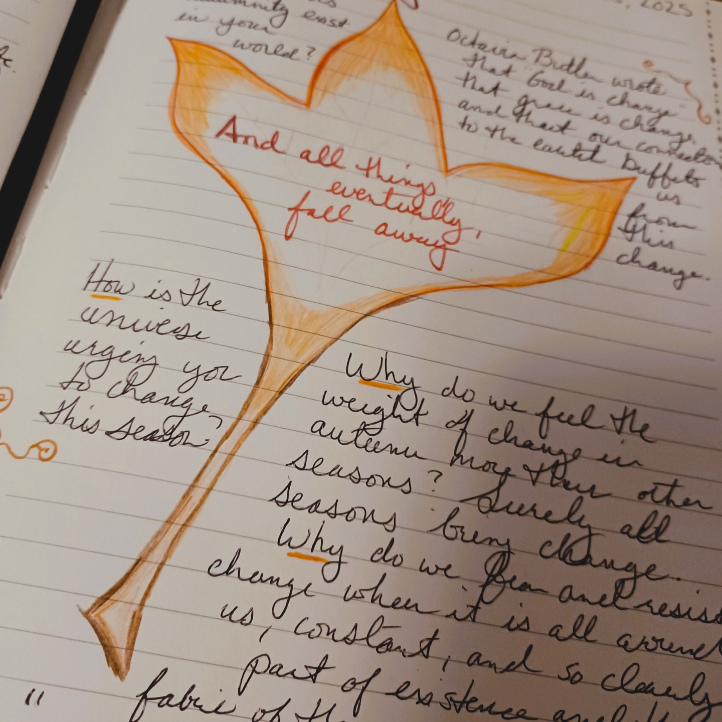 Just a little autumnal journaling to welcome the change of seasons. Thinking a lot about Octavia Butler's Parable of the Sower and its core message: god is change, the universe is change, and we are of the earth. How is the universe urging you to change this season? #autumn #journaling #fallvibes #octaviabutler