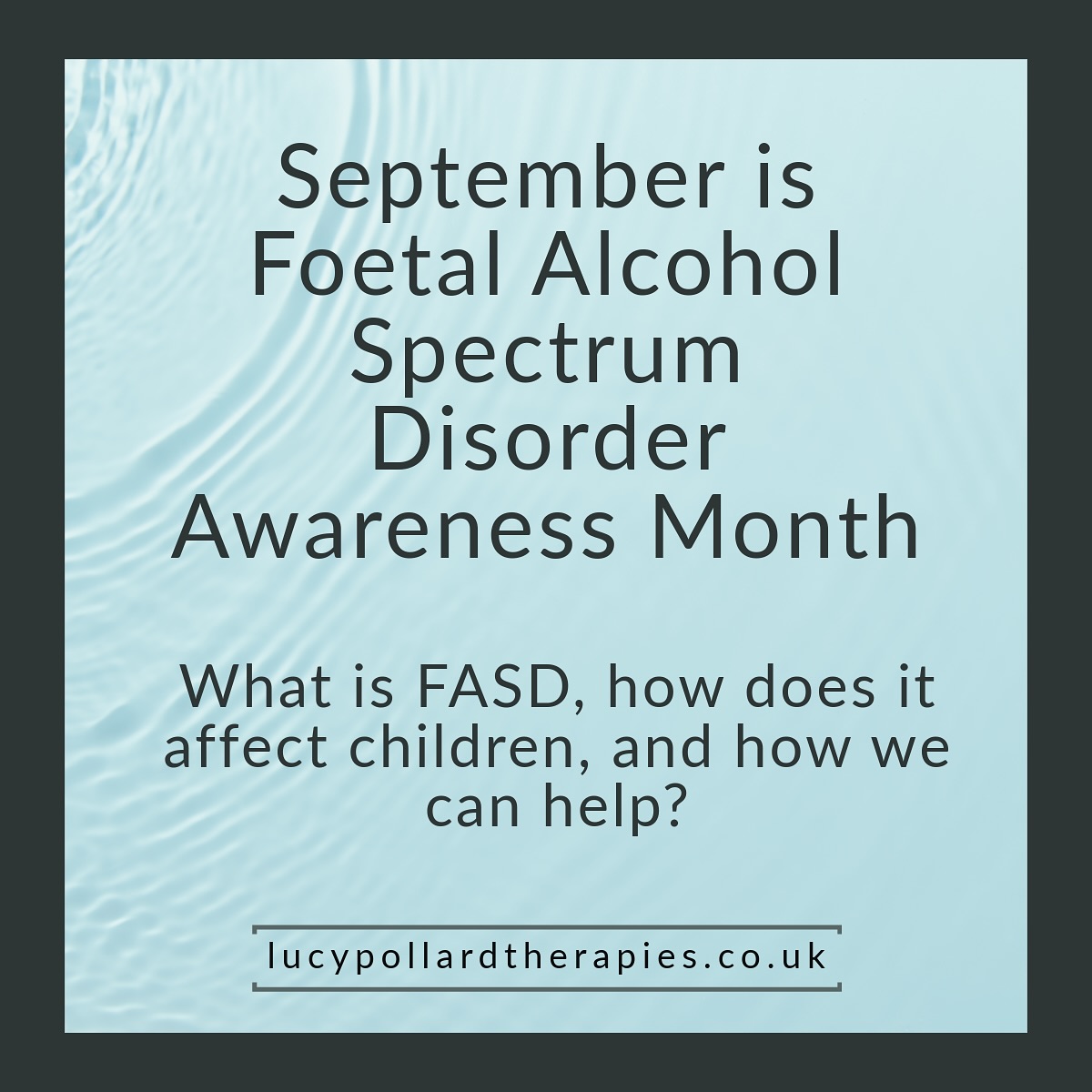 September is FASD Awareness Month. Let’s learn more about this condition that is rarely mentioned on social media…
Foetal Alcohol Spectrum Disorder (FASD) is a lifelong condition that occurs when a baby is exposed to alcohol during pregnancy. It is more common than many realise, affecting an estimated 3 to 5 percent of children worldwide.
Children with FASD may experience challenges with learning, memory, attention, emotional regulation, and impulse control. These difficulties are not always visible, which is why awareness is so important. Alongside these challenges, children with FASD often have many strengths including creativity, determination, honesty, and strong visual learning skills.
Support from parents and professionals can make a huge difference. Helpful strategies include predictable routines, clear instructions, providing visual support, breaking tasks into small steps, and recognising strengths. With understanding and consistency, children with FASD can thrive.
By raising awareness and sharing knowledge we can create better support systems for children and families living with FASD.
This September, take the time to learn about FASD so that we can all support these children better 🙏🏻
Lucy Pollard Therapies