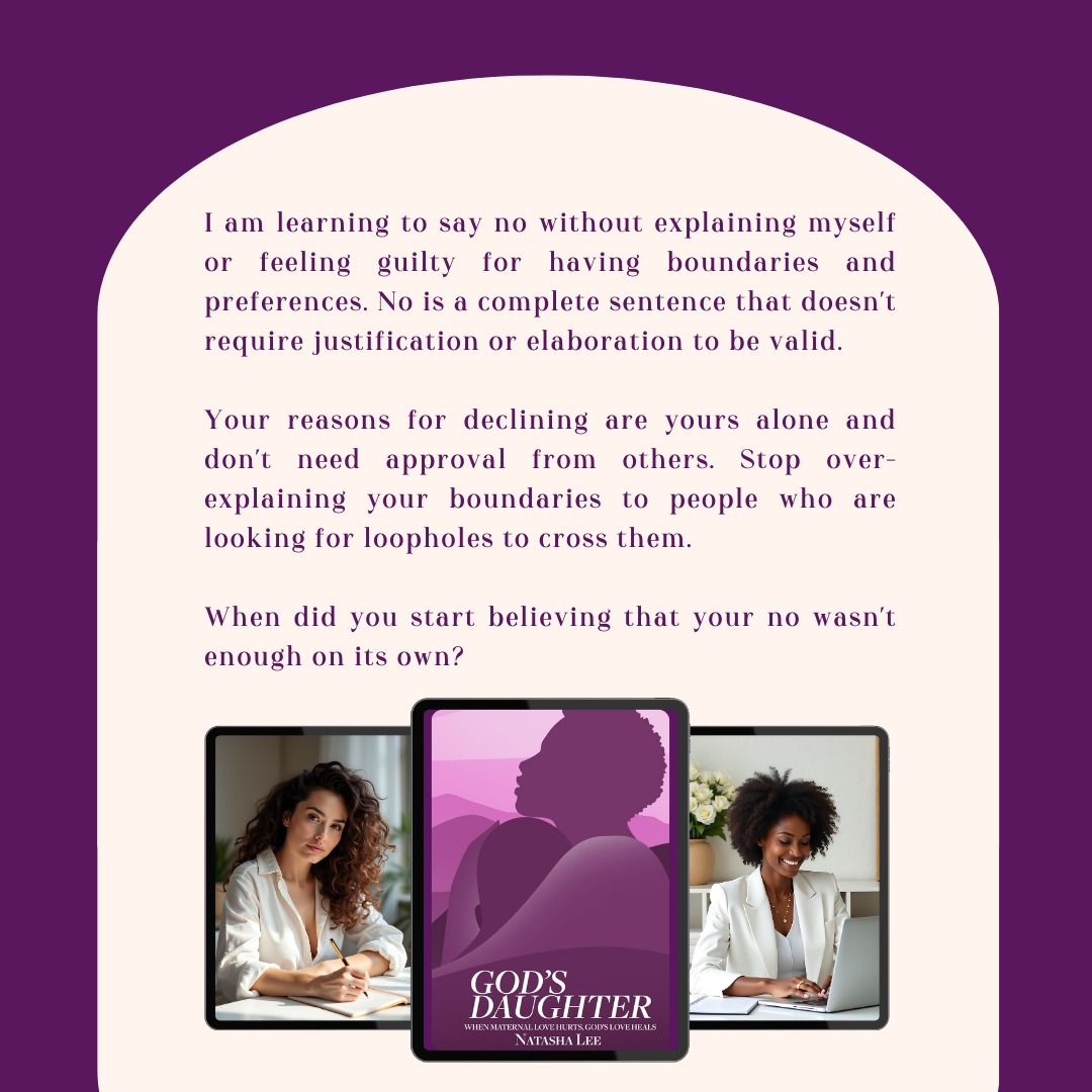 I am learning to say no without explaining myself or feeling guilty for having boundaries and preferences.
No is a complete sentence that doesn't require justification or elaboration to be valid. Your reasons for declining are yours alone and don't need approval from others.
Stop over-explaining your boundaries to people who are looking for loopholes to cross them.
When did you start believing that your no wasn't enough on its own?
#GodsDaughtersBibleStudy
#HealingThroughScripture
#FaithOverFamilyPain
#BiblicalHealingForWomen
#ToxicMothersHealing
#NatashaLeeGodsDaughters