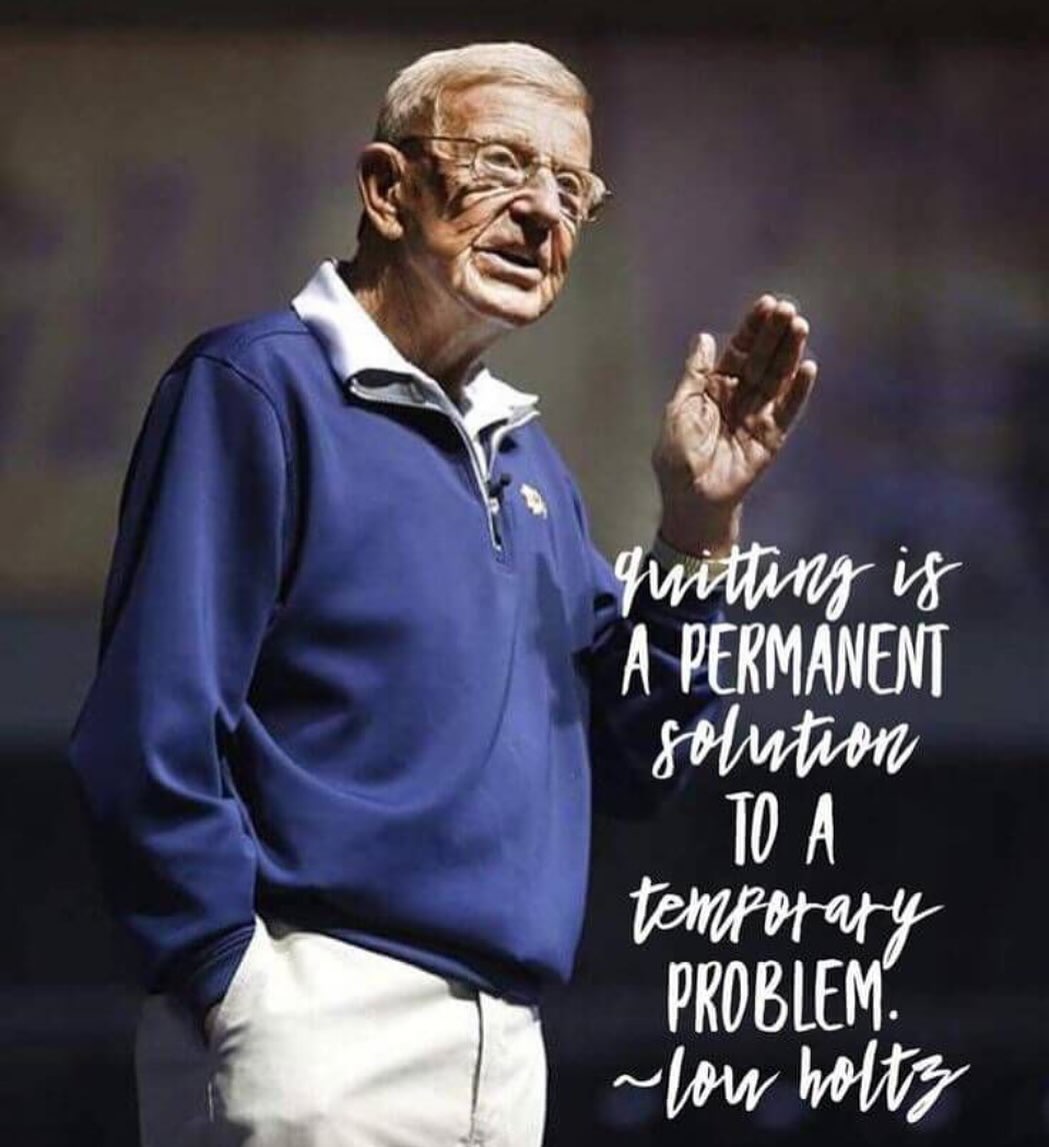 As a kid I fell in love with Notre Dame football because of this man. His pacing of the sidelines, his intense stares, and epic half-time interviews are things of legend!
Sometimes the most important thing you can do is just keep going! It’s easy to quit, anyone can do it. But it takes character, grit, and determination to keep going forward when everything within you is screaming to give up…DON’T!!!