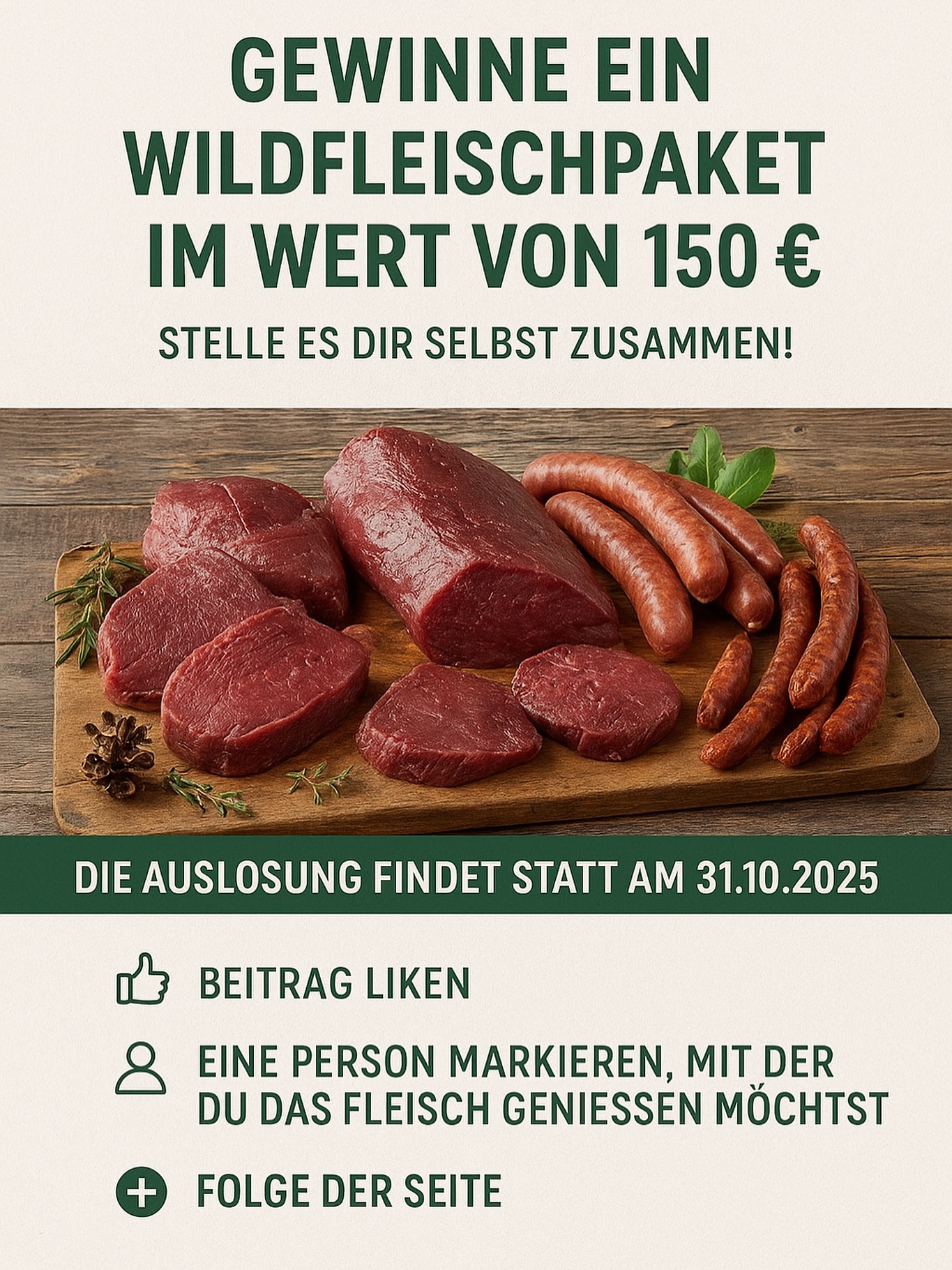 🌿 GEWINNSPIEL 🌿
Wir verlosen ein Wildfleischpaket im Wert von 150 € – ganz nach deinem Geschmack! 🤩
Ob Rehrücken, Rehkeule, Rehsteaks, Gulasch, Salami, Würstchen oder Pfefferbeißer – du stellst dir dein persönliches Paket selbst zusammen.
👉 So nimmst du teil:
1️⃣ Beitrag liken ❤️
2️⃣ Markiere eine Person in den Kommentaren 👥
3️⃣ Folge unserer Seite @wildfleisch_aus_der_region 🌿
📅 Die Auslosung findet am 31.10.2025 statt!
Das Gewinnspiel steht in keiner Verbindung zu Instagram. Teilnahme ab 18 Jahren. Der Rechtsweg sowie Barauszahlung ist ausgeschlossen.
Viel Glück 🍀 und wir freuen uns, dir ein Stück Natur auf den Teller zu bringen! 🦌🥩