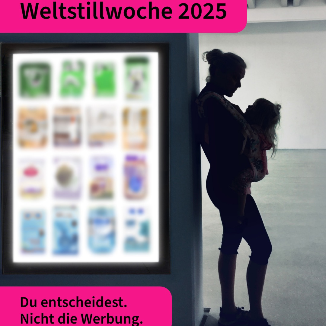 Die diesjährige Weltstillwoche (29.09.–05.10.2025) steht unter dem Motto „Du entscheidest. Nicht die Werbung.“ und informiert über die Einschränkungen bei der Vermarktung industriell hergestellter Säuglingsanfangs- und Folgenahrung. Diese ist auf EU-Ebene gesetzlich streng reglementiert, damit Fachkräfte unabhängig beraten und Familien informierte Entscheidungen treffen können. Zur Weltstillwoche informieren deutschlandweit stillfördernde Organisationen über die geltenden Regelungen und die Möglichkeiten zur Vermeidung von Interessenkonflikten bei der Beratung von Eltern.
Das Netzwerk Gesund ins Leben beteiligt sich mit Infomaterialien rund um das Thema Vermarktung von Muttermilchersatzprodukten an der Weltstillwoche. Im Zentrum stehen dabei die Broschüre "Werbung für Muttermilchersatzprodukte", die alles Wissenswerte zum Thema für Fachkräfte und Familien darstellt, und die Initiative "Stillfreundliche Praxis" für kinder- und jugendärztliche Praxen. Wie oft bist du schon in der Kinderarztpraxis oder im Krankenhaus mit Werbung für Muttermilchersatzprodukte oder anderen kostenlosen Produktproben (Flaschen, Pulver, Schnuller o.ä.) in Berührung gekommen? Das alles sind subtile Versuche, Mütter in die industrielle Abhängigkeit zu ziehen und daraus gigantische Profite zu generieren!!! #weltstillwoche #weltstillwoche2025