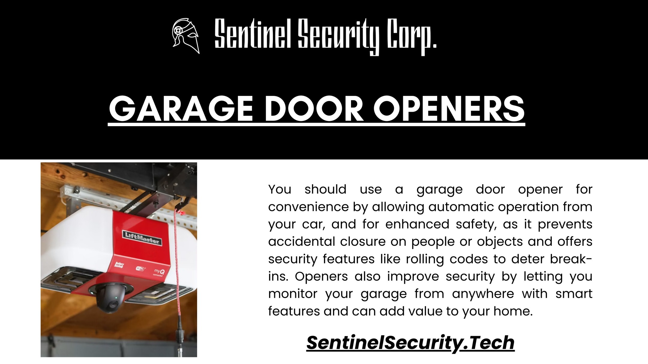 Garage Door Openers
You should use a garage door opener for convenience by allowing automatic operation from your car, and for enhanced safety, as it prevents accidental closure on people or objects and offers security features like rolling codes to deter break-ins. Openers also improve security by letting you monitor your garage from anywhere with smart features and can add value to your home.
If you're interested in keeping your home or business safe and secure contact us today by visiting our website : sentinelsecurity.tech
#homesecurity #securitysystem #security #smarthome #surveillance #securitycamera #accesscontrol #securitycameras #technology #safety #camera #home #alarm #smartlock #alarmsystem #smarthometechnology #longisland #smallbusiness #businessowner #commercial #residential