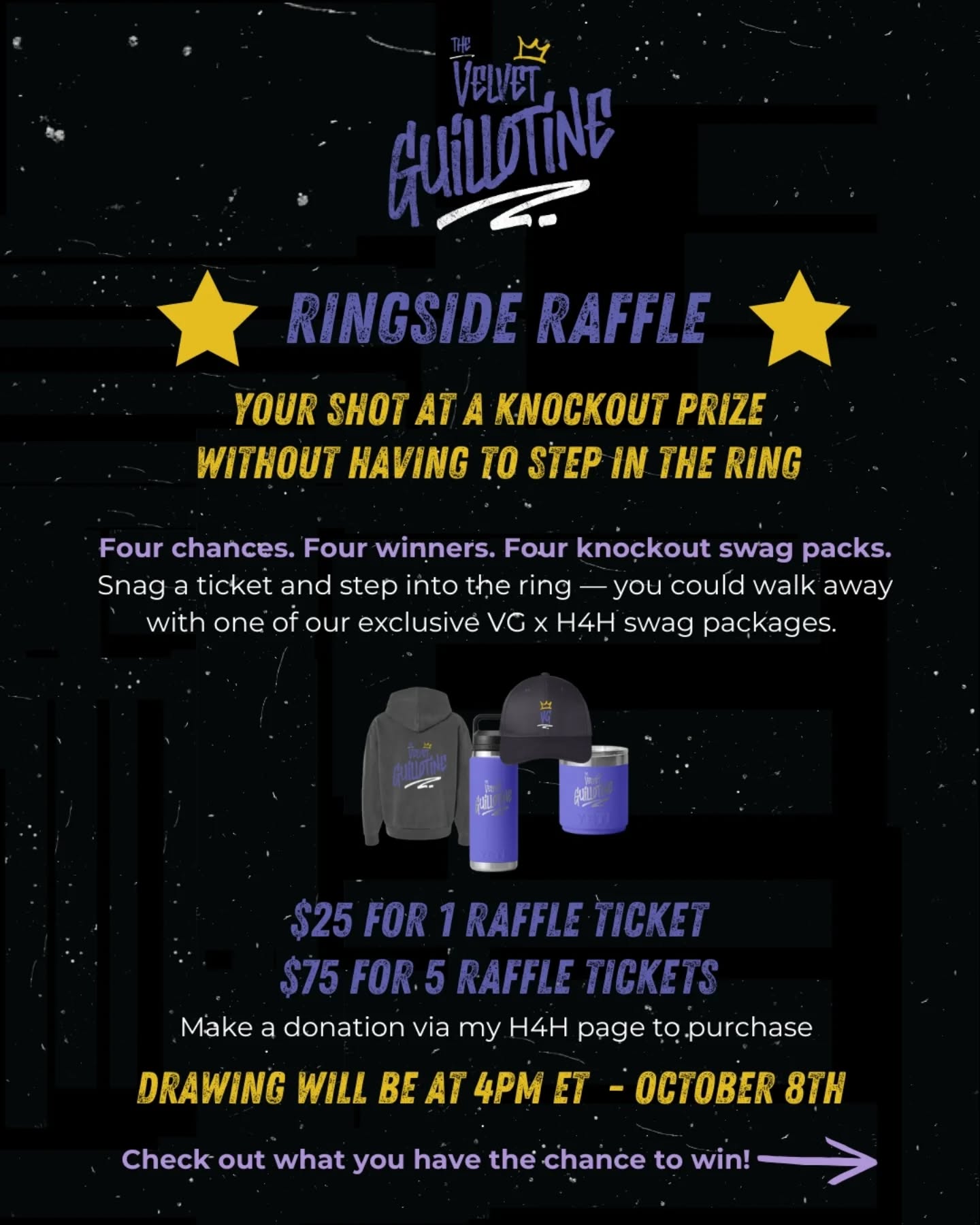 🥊✨ The Ringside Raffle is LIVE! ✨🥊
Four swag packs. Four winners. One chance to score big.
Grab your ticket and step up for your shot at exclusive Velvet Guillotine x H4H swag — because the only thing better than throwing a haymaker is winning one of these knockout prizes. 💥
🎟 Enter by making a donation - link in profile.
$25 for 1 ticket
$75 for 5 tickets
Drawing will be at 4pm ET October 8th
#RingsideRaffle #HaymakersForHope #KnockoutPrize