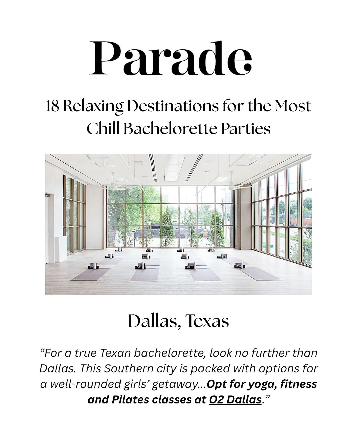 For all our engaged girlies (and the gals and guys supporting them), we’ve got the inside scoop on the most chill, relaxing, and totally luxurious bachelorette spots that are designed to leave you feeling refreshed and revitalized, not run-down…💆
We’re beyond excited that @o2life’s Dallas location was featured in this fun, informative @parademag roundup of the best cities for a chill bachelorette celebration.
Thank you so much @kelliacciardo for including O2 in this super fun piece — because what better way to celebrate your engaged bestie than with a good sweat and some mindful moments on the reformer?