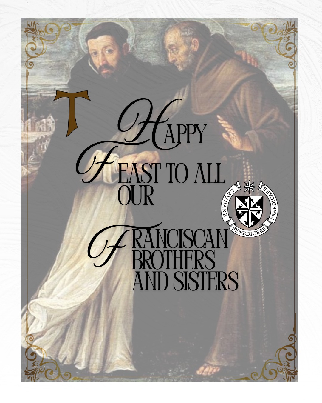 We wish all our Franciscan Brothers and Sisters and the whole Franciscan Family a Happy and Blessed Feast Day.