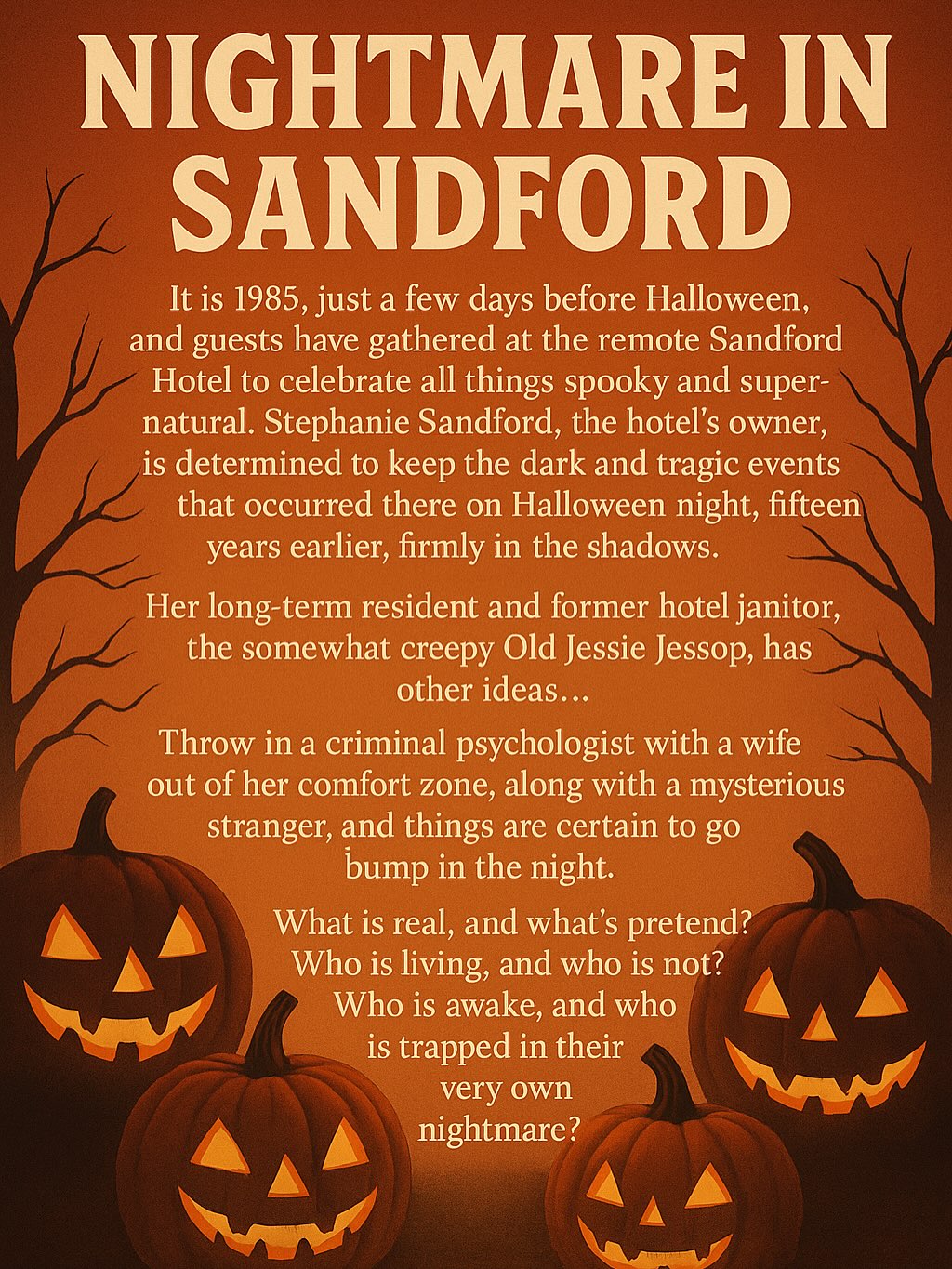 NIGHTMARE IN SANDFORD
Murder Mystery & Dinner
Live Show - Immersive Performance
25th Oct 7pm - 10pm
The Lamb Inn Sandford, EX17 4LW
It is 1985, just a few days before Halloween, and guests have gathered at the remote Sandford Hotel to celebrate all things spooky and supernatural. Stephanie Sandford, the hotel’s owner, is determined to keep the dark and tragic events that took place there on Halloween night fifteen years earlier firmly in the shadows.
But her long-term resident and former hotel janitor, the unsettling Old Jessie Jessop, has other ideas…
Add to the mix a criminal psychologist with a wife out of her depth, along with a mysterious stranger, and it’s certain that things will go bump in the night.
What is real, and what is imagined? Who is living, and who is not? Who is awake, and who is trapped in their very own nightmare?
Dare you come and join the party?
@creditonheartproject
@lambinnstagram
Tickets are now available £39
Book online at: www.flyingtrunktheatre.com/bookings
#immersiveexperience #halloween #liveshow #dinnerandashow #murdermystery #devontheatre