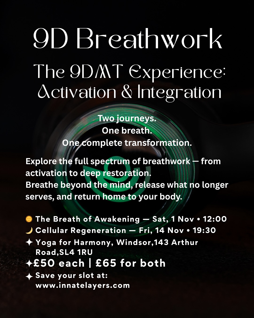 The breath knows the way.
It awakens, it heals, it restores.
In these two journeys, you’ll experience the full rhythm of transformation — from activation to deep integration.
No substances. No shortcuts. Only breath, sound, and presence. 🌿
—
This November, you’re invited to experience the full spectrum of 9D Breathwork — from activation to deep restoration.
At the heart of this work lies DMT (N,N-Dimethyltryptamine) — a molecule naturally produced within the body, often called the spirit molecule.
It’s responsible for the vivid imagery and expanded awareness we experience in dreams, deep meditation, and peak spiritual states.
Through specific breath patterns and multidimensional sound, 9DMT Breathwork activates the body’s own release of DMT — offering access to these higher states of consciousness without substances.
It’s a safe, grounded, and deeply healing pathway to the same expanded awareness that seekers have explored for centuries — using only your breath.
The breath is both the spark and the soil.
It awakens and integrates.
It expands and restores.
To truly transform, we need both.
🌞 9DMT: The Breath of Awakening — Sat, 1 Nov • 12:00
A multidimensional activating journey to awaken your energy, expand awareness, and release what no longer serves.
🌙 9DMT: Cellular Regeneration — Fri, 14 Nov • 19:30
A restorative, down-regulating journey to soothe the nervous system, integrate your shifts, and restore inner balance.
Each session stands beautifully on its own, yet together they create a complete cycle — from awakening to embodiment.
The first opens the gates of awareness; the second brings everything home to the body.
For those ready to experience the full depth of transformation, this duo is where the real magic unfolds.
🪷 Yoga for Harmony, Windsor,143 Arthur Road,SL4 1RU
💫 £50 each | £65 for both
🔗 www.innatelayers.com
“One breath awakens. One breath restores. Together, they complete the circle.”
#9DBreathwork #InnateLayers #BreathworkJourney #PsychedelicBreathwork #ConsciousHealing #YogaForHarmony #EmotionalHealing #MindBodySpirit #HolisticWellbeing #TheBreathOfAwakening #CellularRegeneration