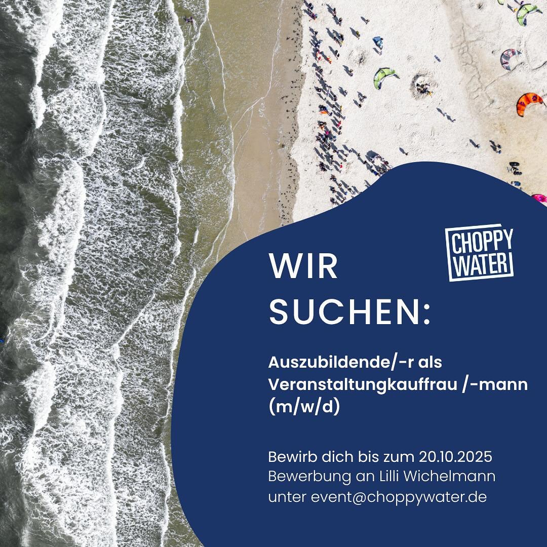 Wir suchen dich!
Willst du eine Ausbildung als Veranstaltungskauffrau/-mann machen? Dann bist du bei uns genau richtig!
Melde dich bis zum 20.10.2025 bei event@choppywater.de
Wir freuen uns auf deine Bewerbung!🌊☀️