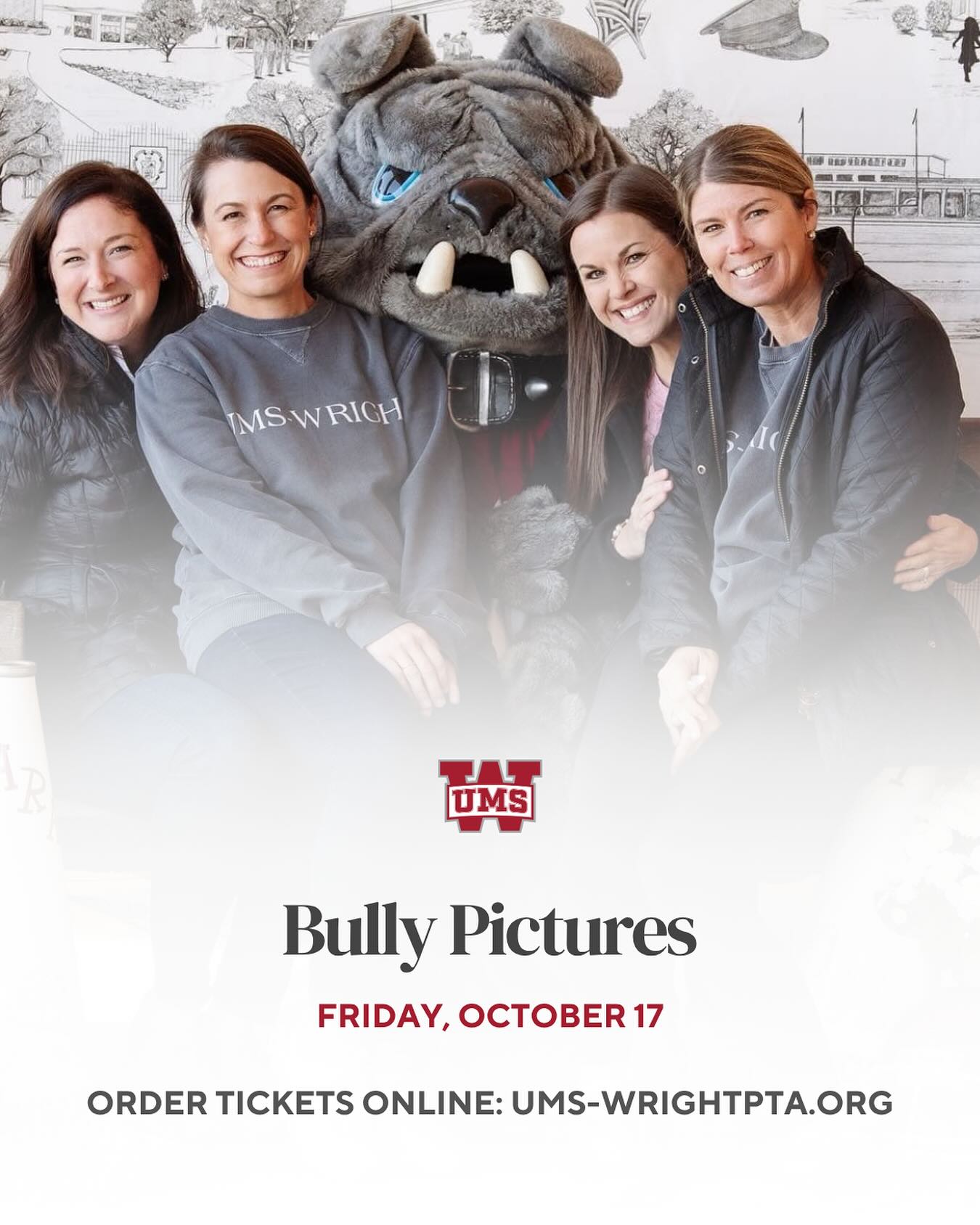 Bully Pictures
• Tickets are $12 and must be purchased in advance.
• Wear UMS-Wright attire, cheerleading uniforms, or football jersey.
• Pictures will only be taken of the children who have a Bully Picture ticket.
• Don’t forget to purchase your Bully Picture ticket online at www.ums-wrightpta.org. Please note, we CAN’T add any orders after October 8th for this event!