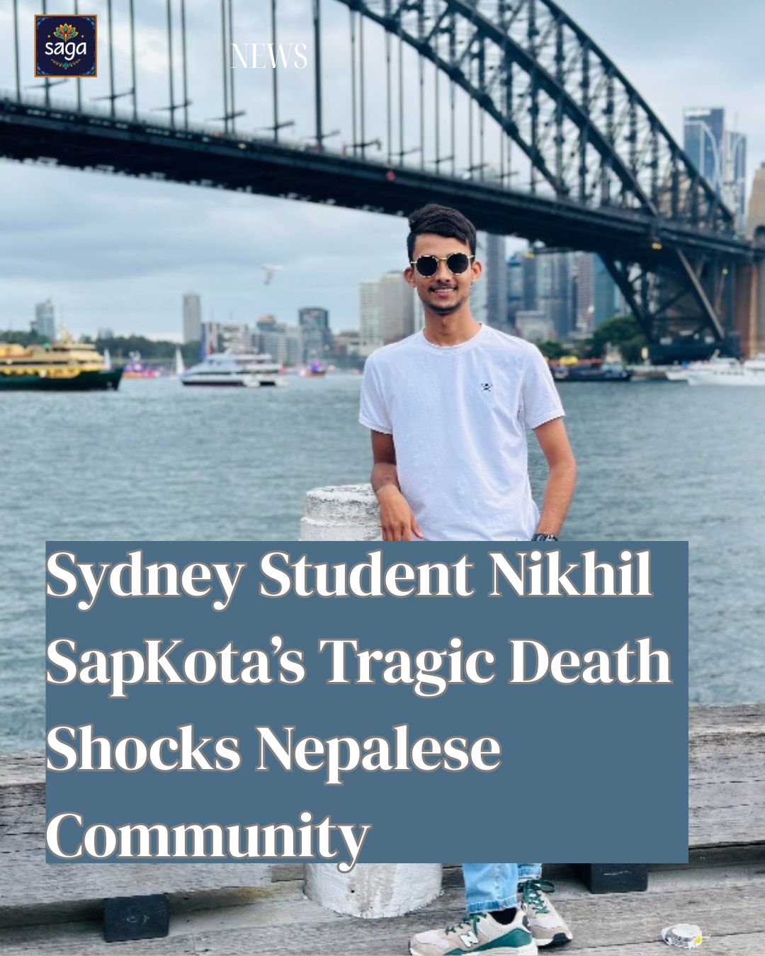 Sydney Student Nikhil Sapkota’s Tragic Death Shocks Nepalese Community
A young Nepalese student who dreamed of building a future in Australia has tragically lost his life, sparking shock and grief across the Sydney Nepalese community.
The Nepalese community has rallied around and an online campaign to help his family navigate the heartbreak of repatriation has raised over $17,000 dollars in two days.
Nikhil Sapkota, just 21, arrived in Sydney from Bardaghat, Nawalparasi, Nepal, less than a year ago to pursue a diploma and a new beginning. But what began with hope and promise ended in tragedy on October 5th.
“He came to Australia as an international student, full of dreams and hopes for a better future. Unfortunately, he faced immense pressure from university studies and was misguided by the education consultancy that brought him here. The stress and challenges he endured became too much for him to handle,” Nikhil’s brother Ganesh Regmi said in an heartfelt plea on GoFundMe.
many on social media have called for better oversight of education consultancies and for universities to ramp up outreach, especially for international students who may find it difficult to ask for help until it’s too late.
Vale Nikhil Sapkota
Read the full story on www.sagatimes.com.au
#nikhilsapkota #nepalinAustralia #studyinAustralia #SydneyStudents #nepal