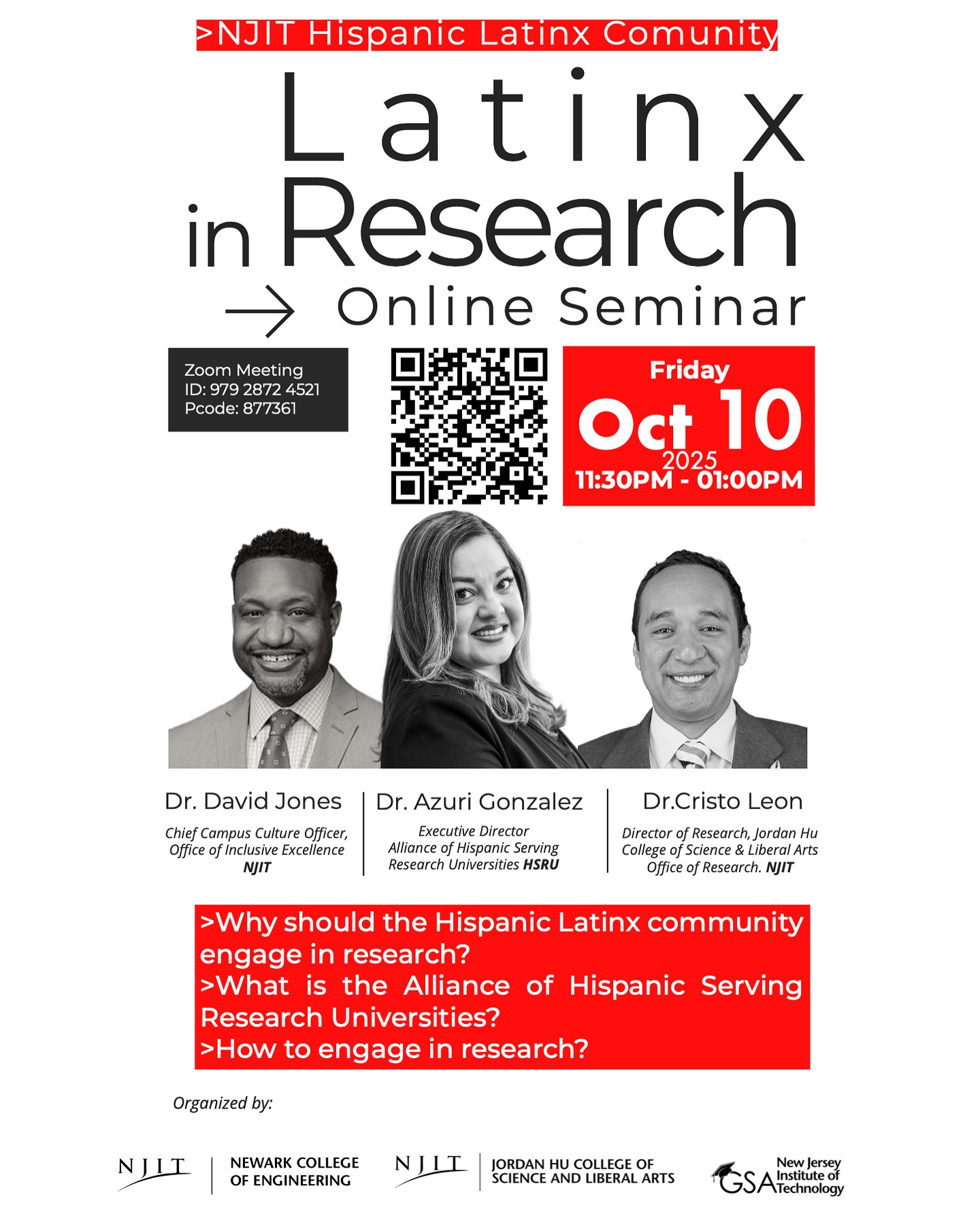 Virtual Seminar: Hispanic-Serving Research Universities (HSRU)
Hosted by the NJIT Graduate Student Association (GSA)
Join us for an inspiring discussion on the role of the Hispanic and Latinx community in research and higher education! 🌎✨
🗓 Agenda
• Why should the Hispanic Latinx community engage in research? — Dr. David Jones
• What is the Alliance of Hispanic Serving Research Universities (HSRU)? — Dr. Azuri Gonzalez
• How to engage in research? — Dr. Cristo Leon
🎙 Speakers
Dr. David Jones – Chief Campus Culture Officer, Office of Inclusive Excellence, NJIT
Dr. Azuri Gonzalez – Executive Director, Alliance of Hispanic Serving Research Universities
Dr. Cristo Leon – Director of Research, Jordan Hu College of Science & Liberal Arts, NJIT
Together, we’ll explore how research drives equity, innovation, and representation across academia. Don’t miss this opportunity to learn, connect, and be inspired! 💡📚
#NJIT #GSA #HSRU #Research #HispanicHeritage #LatinxInSTEM #InclusiveExcellence #GraduateStudents #HigherEducation #CommunityEngagement