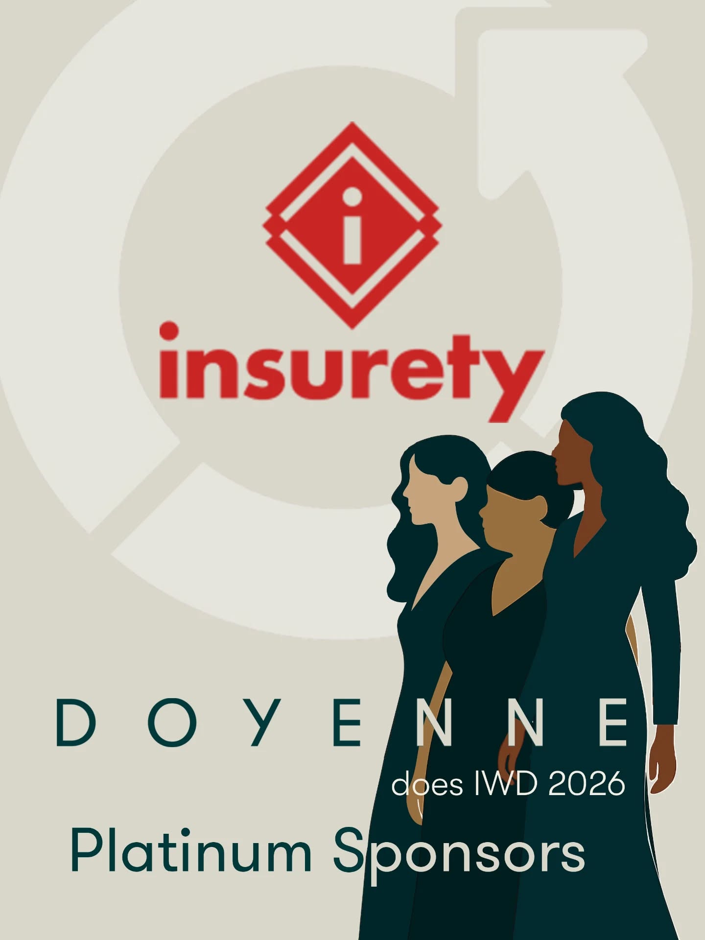 Sponsor Spotlight
We’re thrilled to have Insurety back as our Platinum Sponsor for Doyenne does IWD 2026, our 4th annual celebration of International Women’s Day
Huge thanks to Insurety for supporting us two years in a row and helping us create space for women to connect, lead, and inspire.
Stay tuned as we'll make an exciting announcement and a special offer later today.