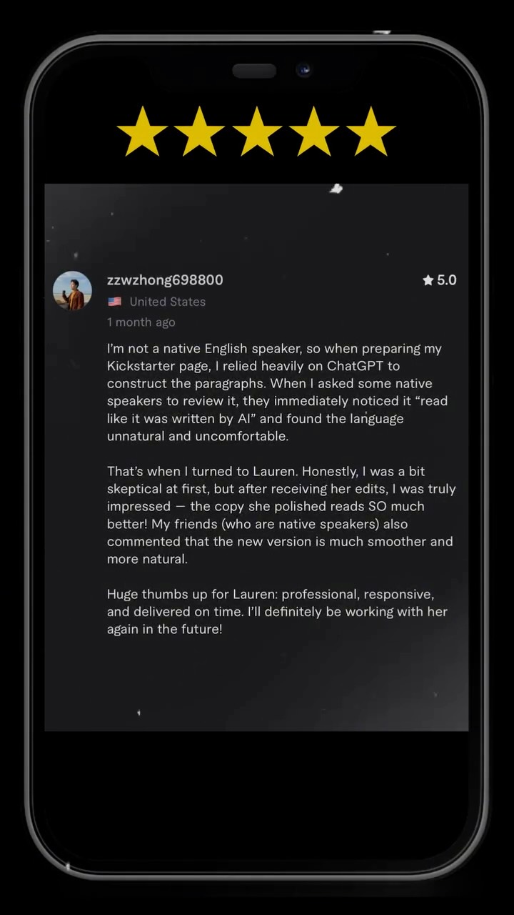 When “AI-sounding” writing kills your credibility 💀
This client came to me after native English speakers said his Kickstarter page “read like it was written by AI”.
He’d spent weeks polishing it through ChatGPT…but something still felt off.
After one rewrite, his friends said the new version “reads SO much better - smoother and more natural.”
That’s the difference between AI-generated copy and human-calibrated storytelling! AI can build the bones. But it takes a copywriter to bring it to life.
✍️ Tip for creators:
If your writing feels stiff or robotic, try reading it out loud.
If it sounds like Siri, it’s time for a human edit.
Shout-out to @Incarnify for their kind words! 🙌🏻
#Fiverr #Freelancing #Freelancer #GigEconomy #FreelanceLife #CopywritingTips #CreativeEntrepreneur #MarketingStrategy