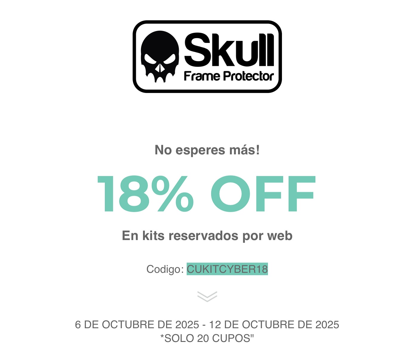 🧠 Octubre llegó con descuentos que te van a volar la cabeza 🤯
¡Aprovecha el Cyber Skull con 18% OFF en todos los kits reservados por web!
Solo del 6 al 12 de octubre ⚡
👉 Usa el código CUKITCYBER18
🚨 ¡Solo 20 cupos!
🔗 Reserva aquí: www.skull.cl/reserva-tu-hora
#SkullFrameProtector #CyberSkull #Descuento #BikeLife #MTBChile #FrameProtector