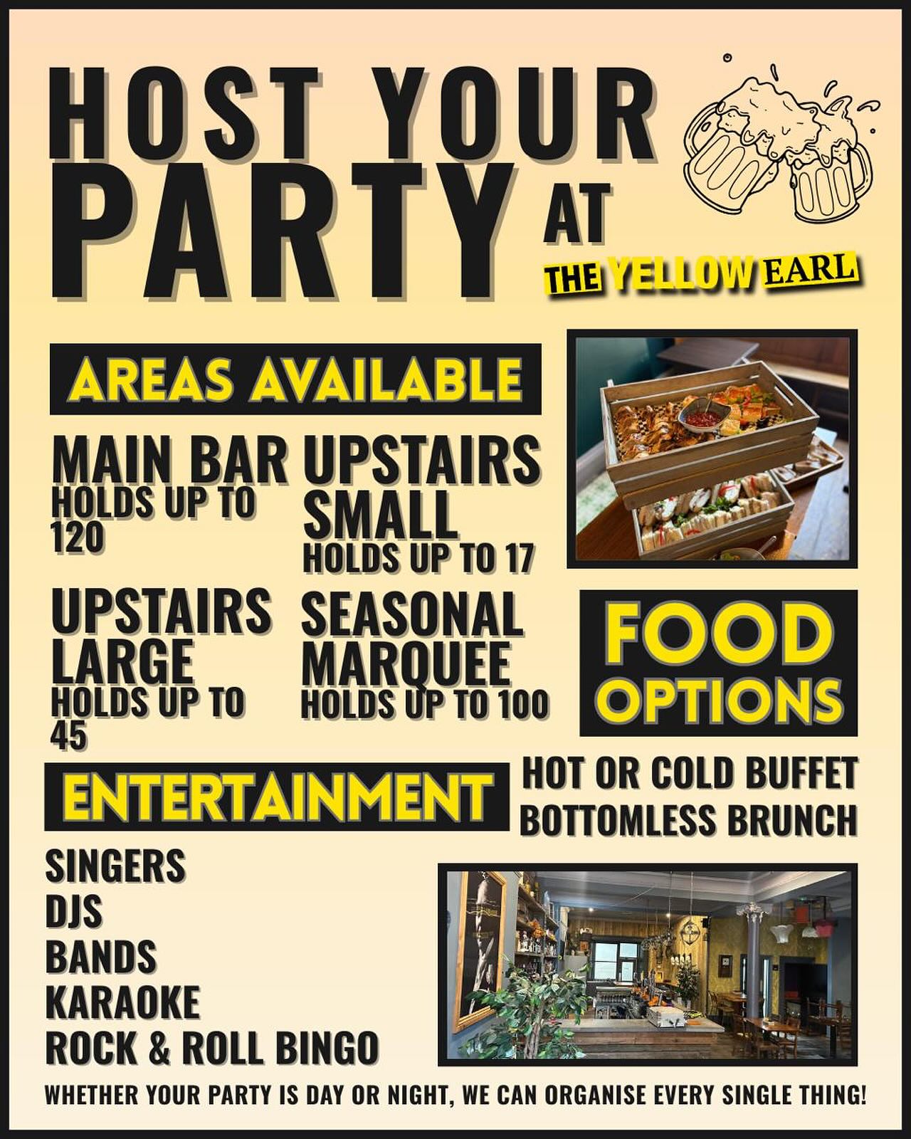 Hire out The Yellow Earl
✨We are taking bookings for private parties, public parties or just table reservations.
✨We will have 4 areas to hire this year; main bar, upstairs large room, small upstairs room and the marquee. for parties up to 120 guests
🥳Host your:
Birthdays
Christmas parties
Retirements
Stag do
Hen do
Corporate events
Christenings
Bar mitzvah
Open 7 days a week for private parties, including weekend nights
🎵 Entertainment options:
Live DJ
Live Band
Live Singer
Karaoke
Rock and Roll Bingo
🍔 Food options:
Buffets (hot or cold)
Bottomless brunch
Day or night, we can organise it all!
Getting in touch:
📥 Facebook/instagram
📧 bookings@theyellowearl.com