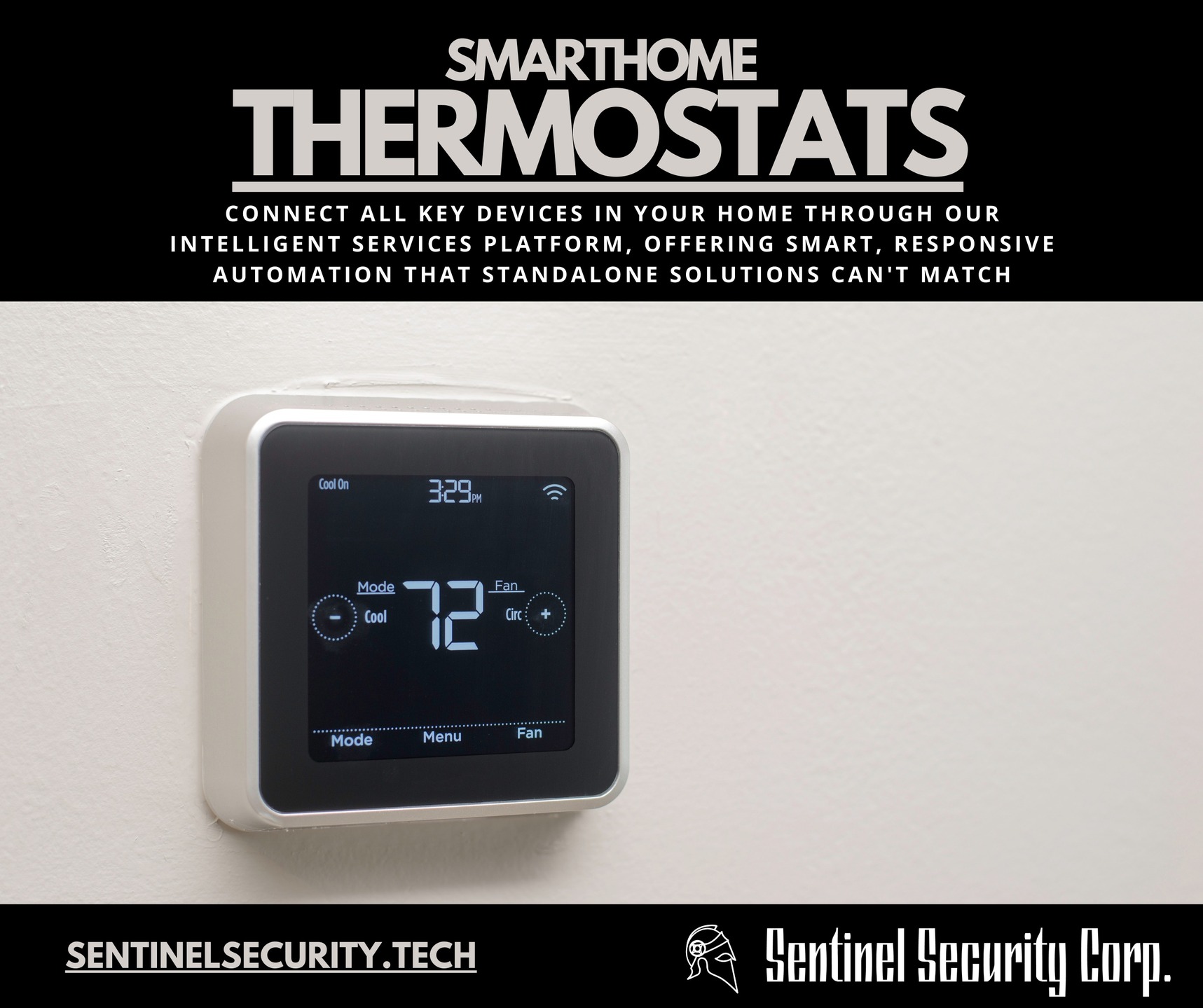SmartHome Thermostats
connect all key devices in your home through our intelligent services platform, offering smart, responsive automation that standalone solutions can't match
If you're interested in keeping your home or business safe and secure contact us today by visiting our website : sentinelsecurity.tech
#homesecurity #securitysystem #security #smarthome #surveillance #securitycamera #accesscontrol #securitycameras #technology #safety #camera #home #alarm #smartlock #alarmsystem #smarthometechnology #longisland #smallbusiness #businessowner #commercial #residential