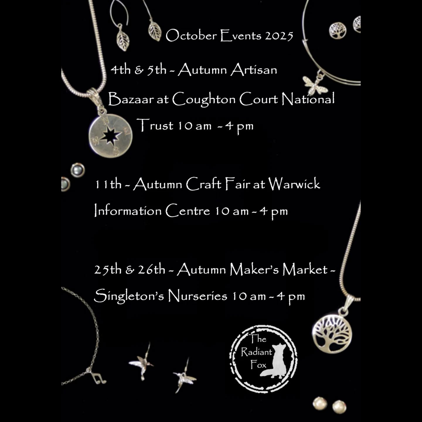 Where to find @theradiantfox leading up to the Festive season. 😊
I hope to see you at one of these events and I hope that you have a lovely Autumn and Winter.
#theradiantfox #sterlingsilver #madetomeasure #wheretofindme