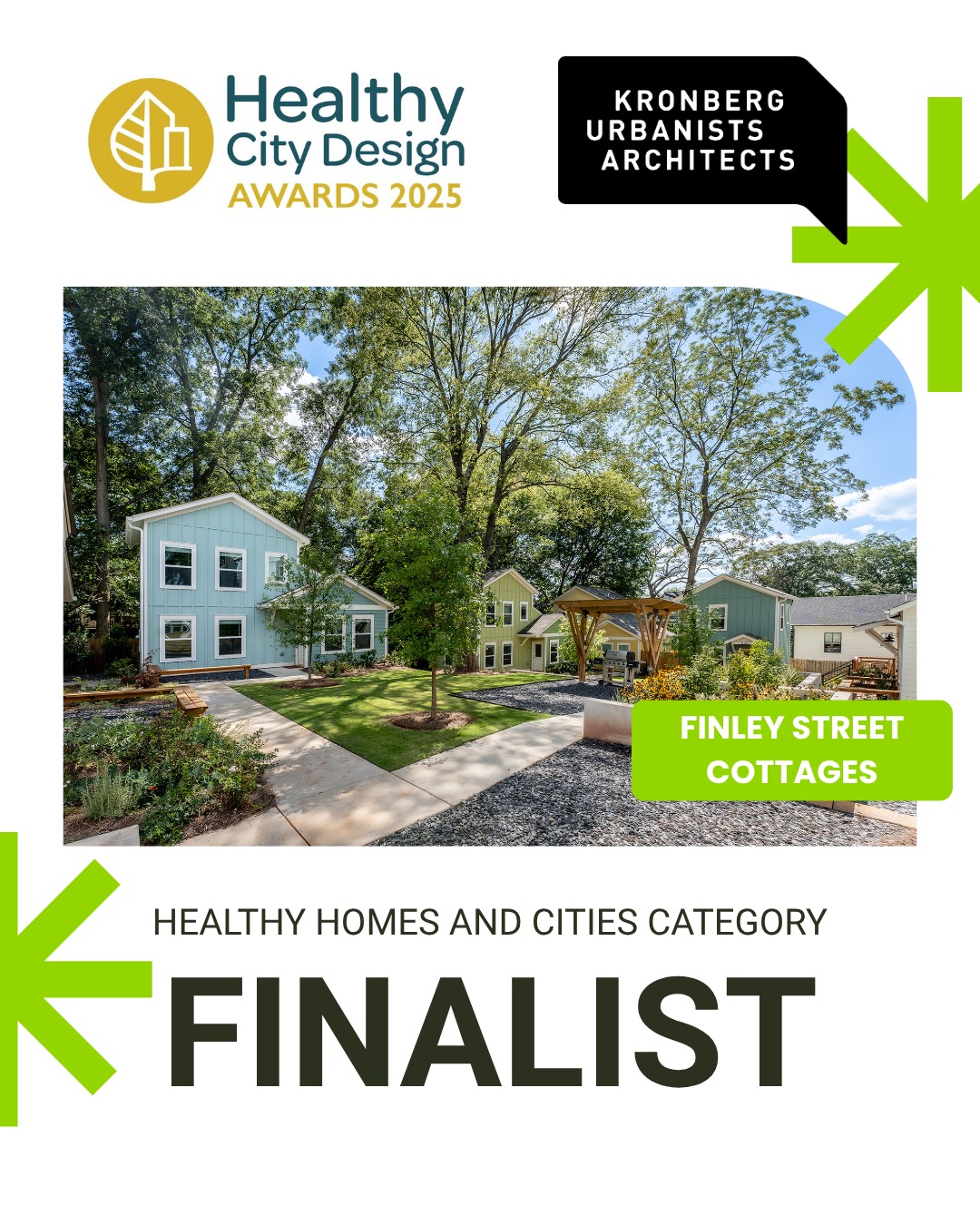KUA is proud to announce that our Finley Street Cottages are finalists for the Healthy City Design Awards in the Healthy Homes and Cities category.
Although improving health outcomes was not a specific goal of this project, there is no doubt that this project, in addition to being a model for pushing zoning regulations to their limits, is also a model for the impact of zoning on community health.