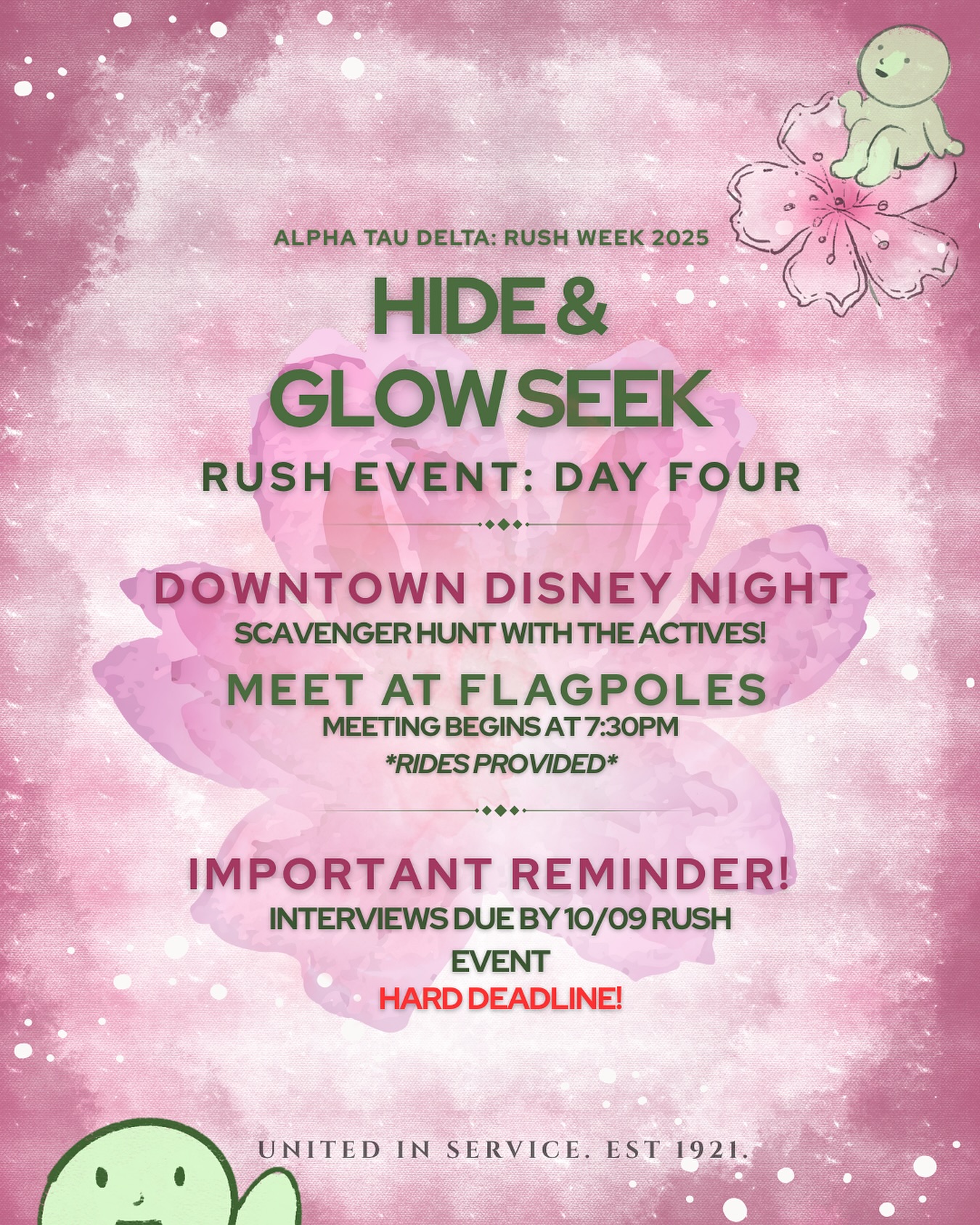 RUSH DAY 4: GLOW & HIDE SEEK! 🙈
Get ready to GLOW! Join us for Hide & Glow Seek, a Downtown Disney scavenger hunt with the actives! 🏃♀️🌟 Meet us at the flagpoles by 7:30PM, rides will be provided! 🚗💨
💫 Dress comfortably, we’ll be walking around and exploring! 👟
Don’t forget — interviews are due by 10/09, so this is your last rush event before the hard deadline! ⏰