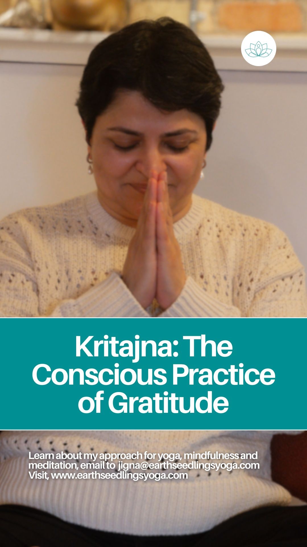 On the occasion of Thanksgiving, I’d like to share one of my favourite Sanskrit word, Kritajna (कृतज्ञा), the conscious practice of gratitude.
‘Krita’ means cultivated, and ‘Jna’ refers to awareness. Together, they remind us that gratitude is not a fleeting emotion, it’s a mindful state of being, cultivated through conscious presence. 🌼
Yoga teaches us to meet each moment with awareness, patience, and compassion, to pause, breathe, and recognize the sacred in what already is. Through transitions, light and dark, expansion and stillness, this practice guides us back to the holiness of life.
When I step onto the mat or guide a session, Kritajna becomes my anchor, an opportunity to offer thanks to the breath, the body, and the people who make this journey meaningful. Gratitude, when practiced consciously, reconnects us to our humanity, softens the heart, and creates room for more grace in our world.
As you move through this season, I invite you to take a moment of stillness, to pause and thank the space, the air, and the people who hold you. Every breath is a gift. Every presence is a teacher.
With love and gratitude,
- Jigna Fadia 🌿
🧘♀️ Explore yoga and mindfulness with me, for individuals, communities, and organizations. 📧 jigna@earthseedlingsyoga.com | 🌐 earthseedlingsyoga.com
#Thanksgiving #Kritajna #YogaWithJigna #MindfulnessJourney #GratitudePractice #TorontoYoga #MindfulnessMatters #EarthSeedlingsYoga