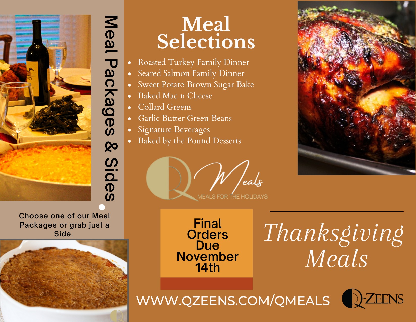 Discover a hassle-free way to enjoy Thanksgiving with our festive dining selections. Choose from a mouthwatering Roasted Turkey or a flavorful Seared Salmon, ensuring every family member is pleased. Complement your main course with our expertly crafted side dishes, ideal for gatherings ranging from 5 to 15 people. Don't forget dessert, this year we are featuring Baked by the Pound Desserts. Q-Meals provides convenient and delicious choices for a memorable and stress-free holiday celebration.
#qzeens #Thankful #ThanksgivingFeast #HolidayFeast #ThanksgivingMemories #AttitudeOfGratitude