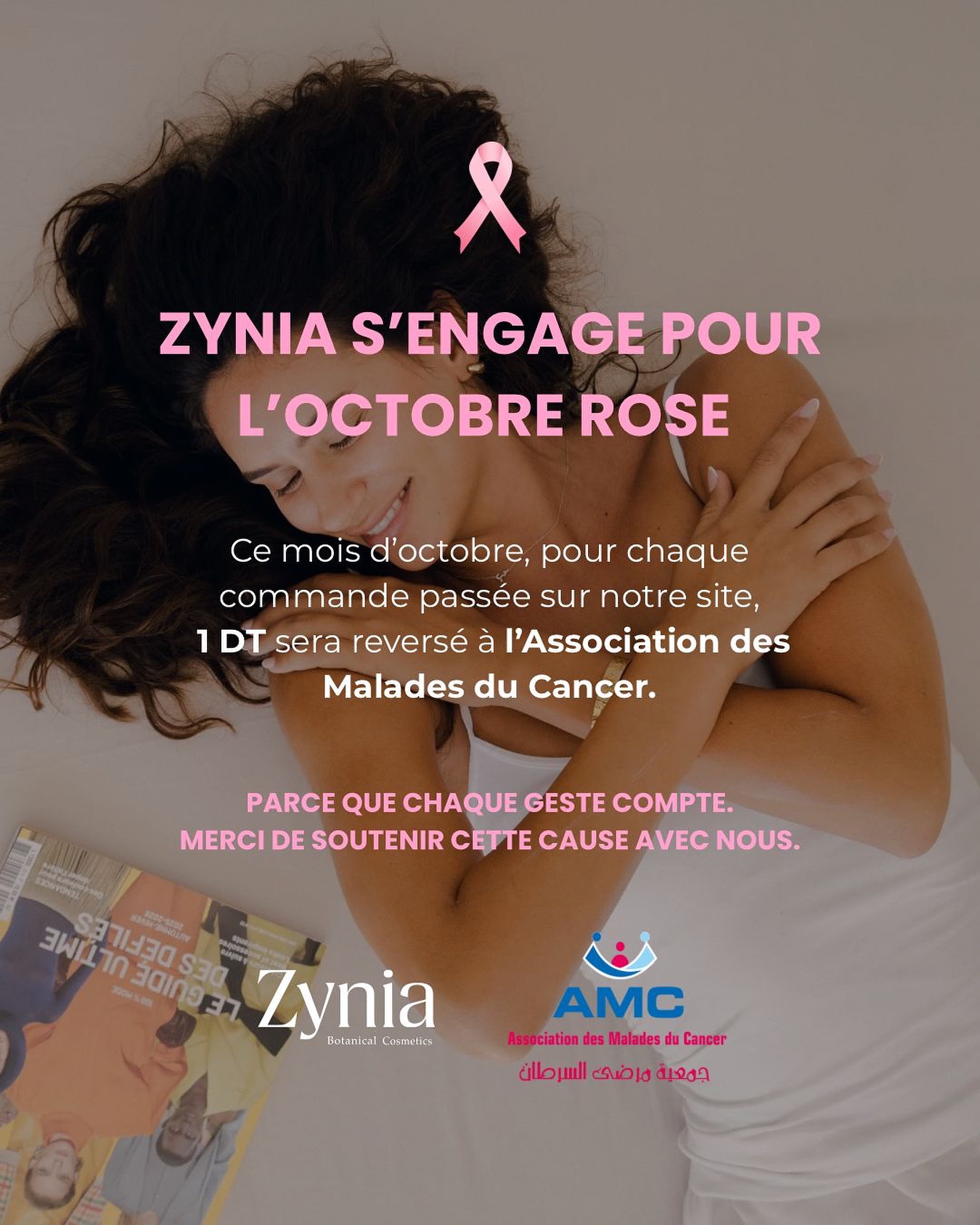 Ensemble, faisons la différence 🌸
1 DT sera reversé à l’Association des Malades du Cancer pour chaque commande passée sur notre site
👉🏻zynia.com.tn
Parce que chaque geste compte, merci de soutenir cette belle cause avec nous 💞
