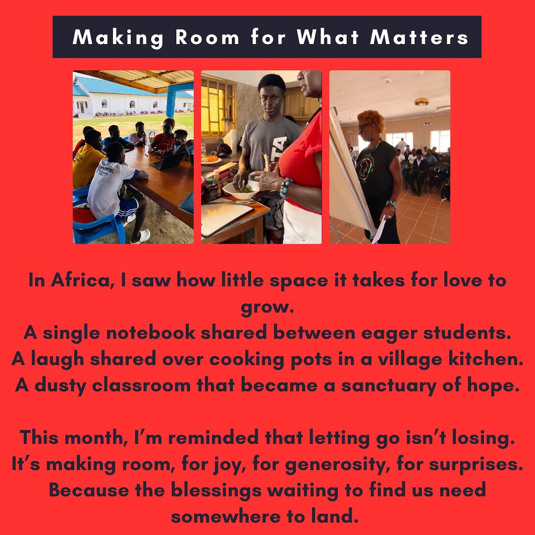 Making Room for What Matters
In Africa, I saw how little space it takes for love to grow.
A single notebook shared between eager students.
A laugh shared over cooking pots in a village kitchen.
A dusty classroom that became a sanctuary of hope.
This month, I’m reminded that letting go isn’t losing.
It’s making room, for joy, for generosity, for God to surprise us again.
So as October unfolds, I’m clearing the clutter, inside and out.
Because the blessings waiting to find us need somewhere to land. 🌸
💫 Tell me, what’s one thing you’re releasing this season?
#VenidaDiscoversAfrica365
#volunteeringinafrica
#CreatingSpace
#MakingRoomForJoy
#OctoberReflections