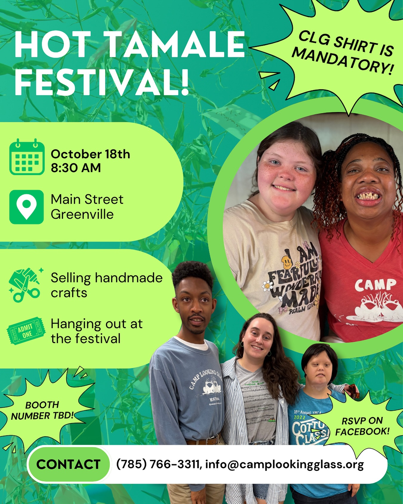 Two back-to-back weekends of CLG fun? We’re lucky ducks! NEXT WEEKEND, come see us at The Hot Tamale Festival!
Where: Main Street, Greenville
When: October 18th @ 8:30 AM - meet us at the CLG booth.
What: Selling merch at our booth or hanging out at the festival.
Wear: CLG shirts are mandatory at this event! Campers and counselors, come out and show your Camp pride!
RSVP on Facebook or text Jennifer Boyce so we know you’re coming!
**Booth details will be posted this week, along with some photos of our incredible camp merch!
Questions? Text (785) 766-3311 or email info@camplookingglass.org. We hope to see you there!