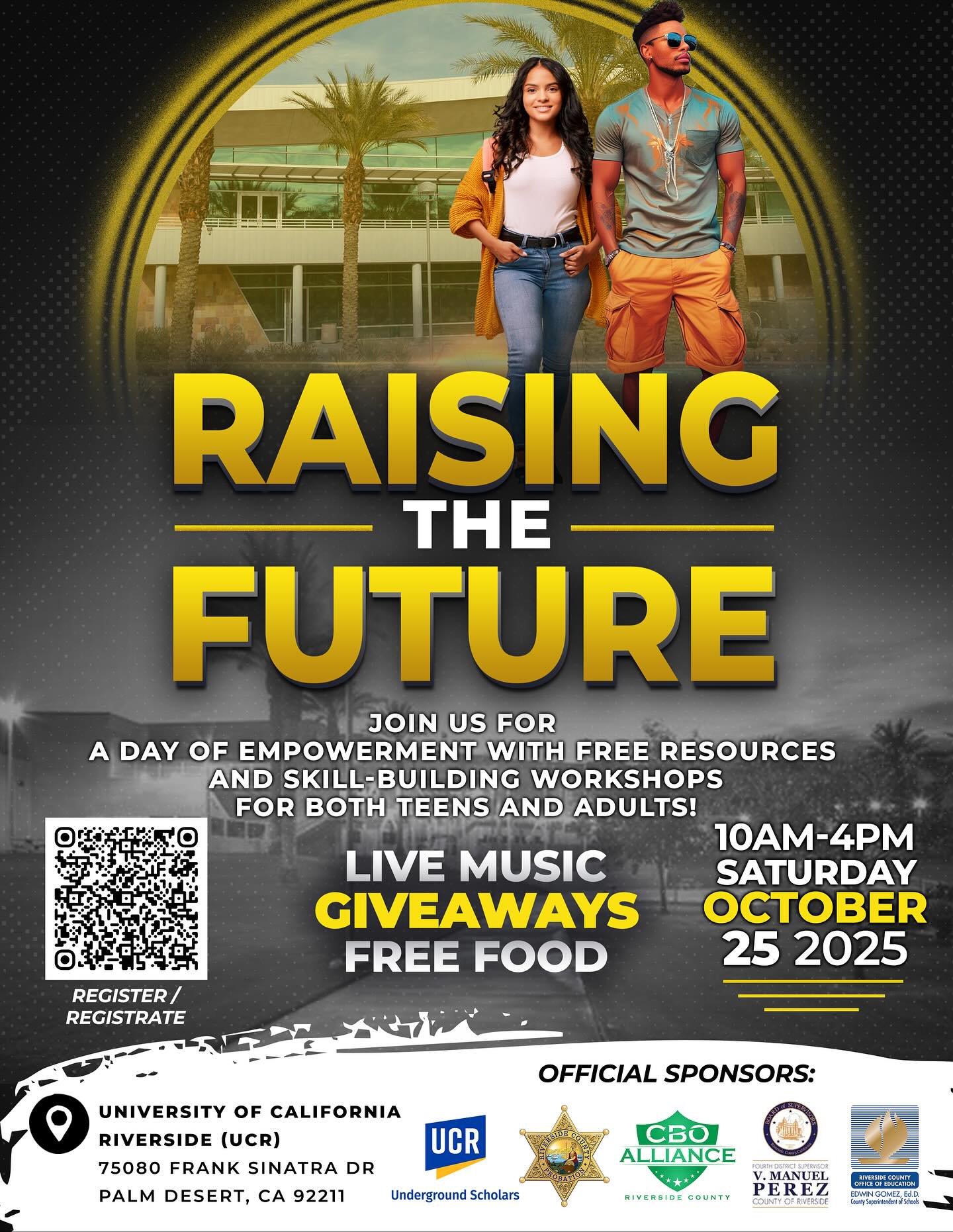 We are excited to invite you to our upcoming Raising the Future event on Saturday, October 25, 2025, from 10 AM – 4 PM at the University of California Riverside – Palm Desert.
This event is a powerful day of empowerment designed to uplift youth, families, and community members. It will feature:
* Workshops for Youth and Adults
* Free Food, Music, and Giveaways (scholarships, a PS5, 65” TV, Oculus VR, and much more!)
* Keynote Speaker Richard Montañez – former PepsiCo executive and creator of the Flamin’ Hot product line
* County Supervisor V. Manuel Perez Community champion and host of the Justice System Symposium.
👉 How to Be Part of It:
* Attend: Join us for an inspiring day of connection, empowerment, and resources.
* Volunteer: Support event operations and help create an unforgettable experience.
* Vendor: Share your organization’s resources with youth, families, and leaders.
* Spread the Word: Share the flyer with your networks, invite friends and colleagues, and help us make this a community-wide celebration.
We’d love for you to join us in any way you can. Thank you for your continued partnership in building brighter futures for our communities!
#raisingthefuture #theexception #riversidecounty #coachellavalley #freeevent #giveaways #explorepage #flamminhot #community #unity