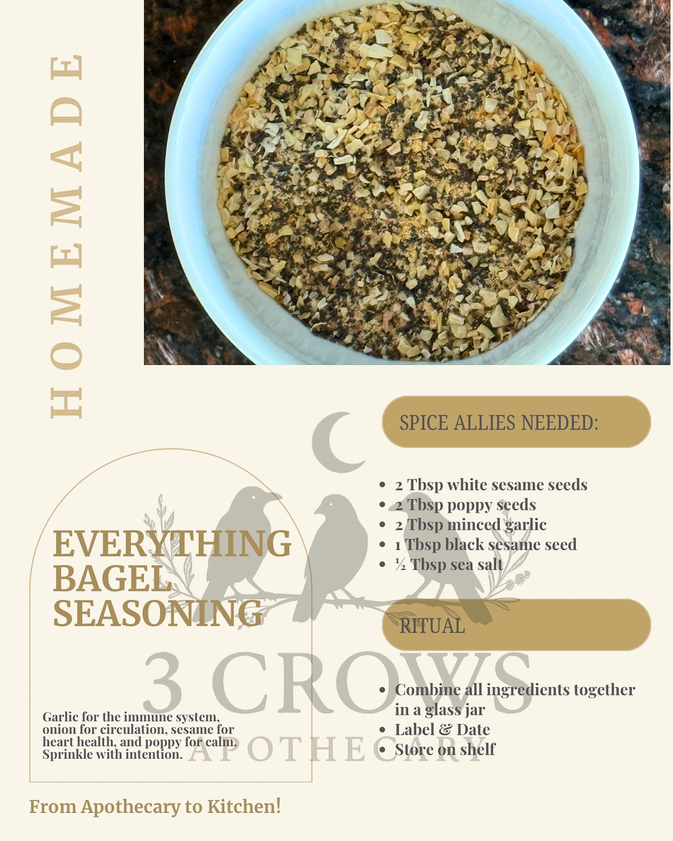 At Three Crows Apothecary, we believe your kitchen is an extension of your apothecary. ✨
This homemade Everything Bagel seasoning blends herbs and seeds that not only taste amazing but nourish the body — from sesame’s healthy fats to garlic’s natural immunity boost.
Healing can be as simple as what you sprinkle on your toast. 🌿🖤
#everydayapothecary #herbalkitchen #threecrowsapothecary