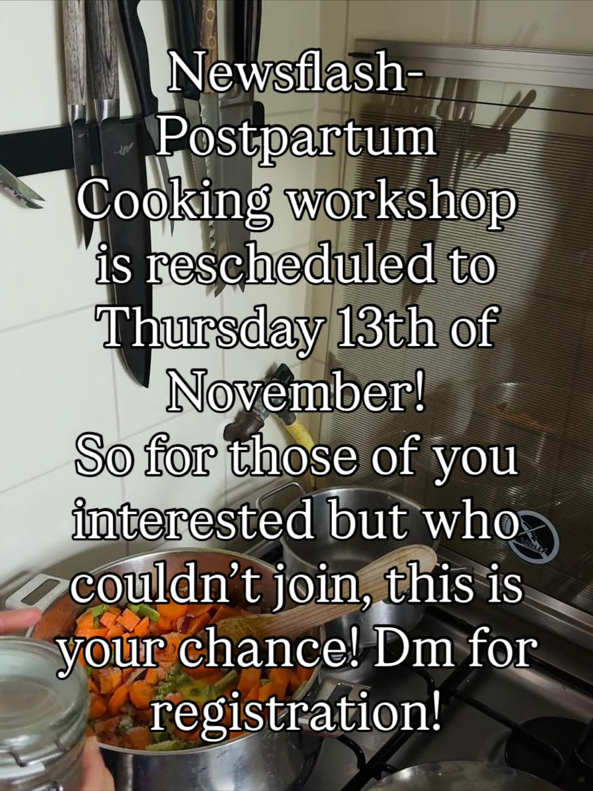 Due to circumstances the workshop Postpartum Cooking is rescheduled to Thursday the 13th of November. So if you were sad to miss it this is your chance! It will be a while before it comes around again so if you want to become more knowledgeable and comfortable cooking for your postpartum mama’s this is your opportunity! Dm for sign up or more info!