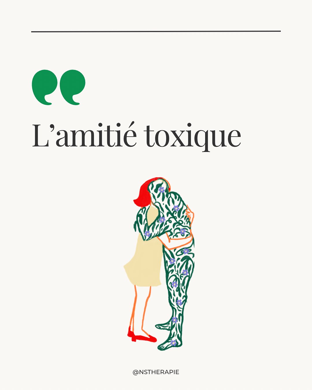 Parfois, ce ne sont pas les relations amoureuses qui nous épuisent,
mais ces amitiés qui prennent plus qu’elles ne donnent.
Les amitiés toxiques ne sont pas toujours visibles.
Elles se cachent derrière les “je plaisante” qui blessent,
les silences qui culpabilisent,
ou les soutiens qui n’arrivent jamais quand tu en as besoin.
Ce n’est pas une question de “gentillesse” ou de “loyauté”.
C’est une question d’équilibre émotionnel :
quand tu ressors vidé·e, rabaissé·e, ou anxieux·se d’une relation, alors ce n’est plus de l’amitié ….