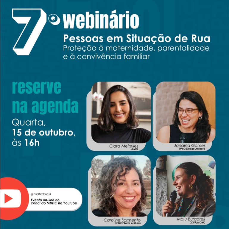 Hoje acontece o 7º Webinário da ReneDH: Pessoas em Situação de Rua: Proteção à maternidade, parentalidade e à convivência familiar
No sétimo webinário da série de formação da ReneDH, a Rede Anthera propõe uma reflexão sobre os desafios e possibilidades de proteção às mulheres em situação de rua no exercício da maternidade e da parentalidade.
Palestrantes:
Janaína Gomes (UFRGS e Rede Anthera)
Caroline Sarmento (UFRGS, Rede Anthera e REMA)
Clara Meirelles (UFMG)
Malu Burgareli (DDPR/MDHC)
📅 15/10 (quarta-feira)
⏰ 16h às 17h30
📍 Assista ao vivo pelo YouTube: https://www.youtube.com/watch?v=_5KTfvZR-Eo&list=PL9dBbvfjBt4D-AZIpk-IdrWb60FUhTB7J