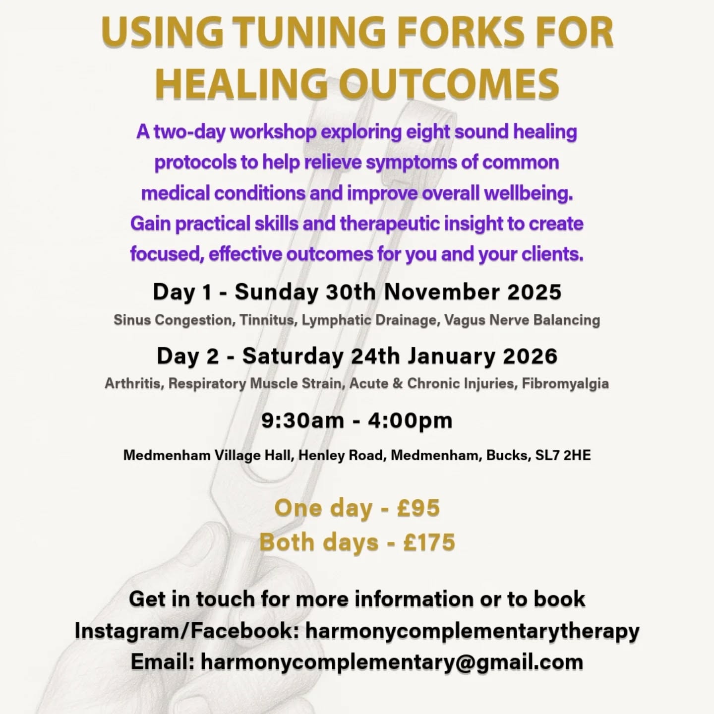 "Using Tuning Forks for Healing Outcomes" - a 2-day, in-person training workshop featuring 8 specific protocols to relieve symptoms of common medical conditions and improve overall wellbeing.
The training will provide valuable knowledge about the featured conditions and the benefits provided by the application of tuning forks with the aim of better informing practitioner and client intention to encourage improved outcomes.
The protocols feature both on-body application and work within the biofield, combining sound healing theory with anatomy, physiology and recent scientific studies on the therapeutic application of sound. Suggestions for intention setting and visualisations will also be provided in order to focus treatments and encourage the body's innate healing response.
Required forks: C&G Whole Body Tuners, Weighted Otto Set (128Hz, 64Hz, 32Hz) and Weighted OM136.1Hz. (It is recommended to have crystal feet or rubber balls on the stems of the weighted forks for easier on-body application.)
Optional forks: Unweighted 528Hz and Harmonic Spectrum Set.
If you don't currently own these forks, don't worry as spares will be available to use during practice.
Get in touch if you're interested in attending or have any questions.
One day - £95
Both days - £175
Venue: Medmenham Village Hall, Henley Road, Medmenham, Bucks, SL7 2HE.
#soundhealing #soundtherapy #tuningforks