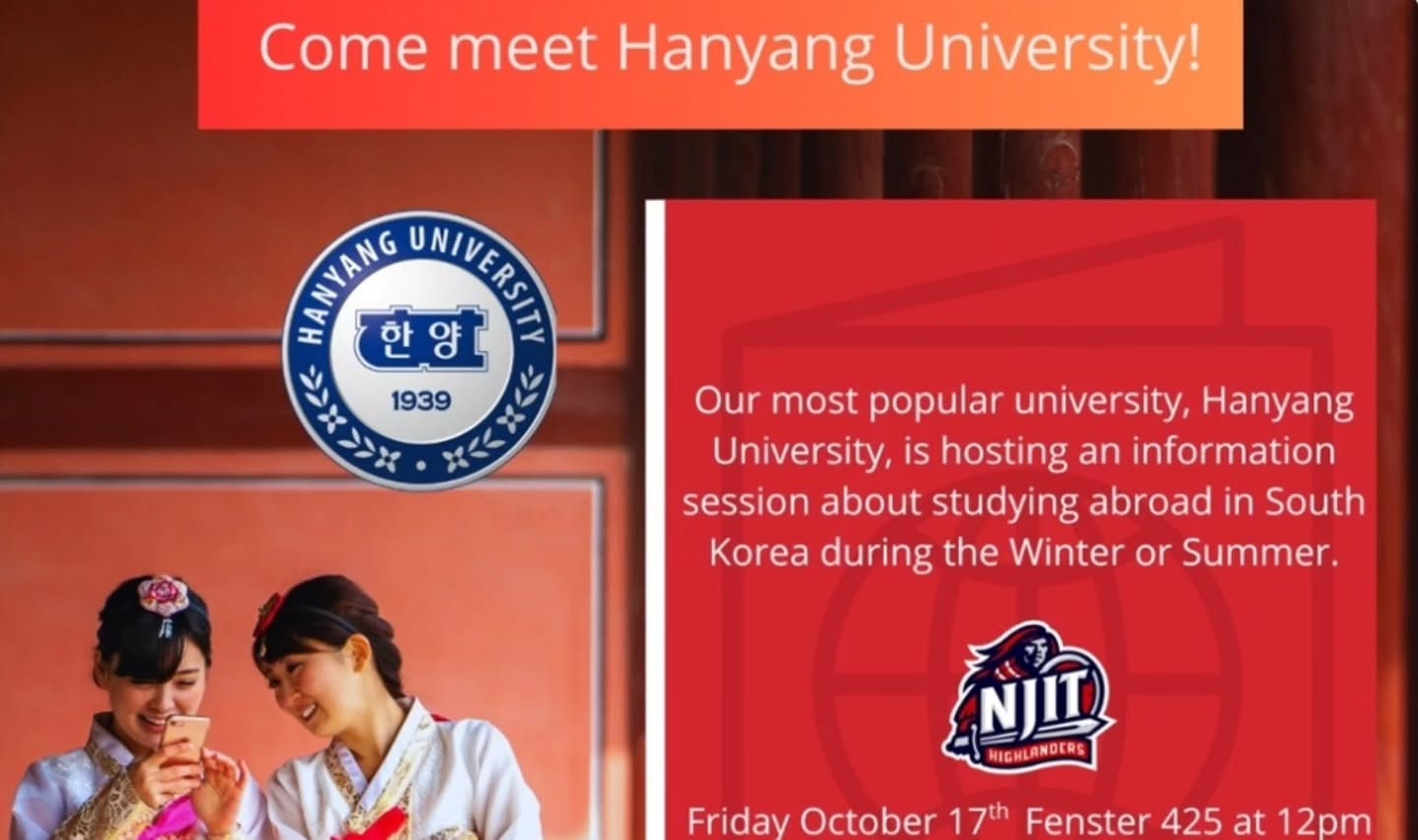 🇰🇷 Dreaming of studying abroad in Korea? Here’s your chance! 🎓✨
Join us for a special info session with reps from Hanyang University, NJIT’s partner institution in Seoul!
📅 Oct 17
🕛 12–1 PM
📍 Fenster Hall 425
Learn about their International Summer & Winter School programs and other amazing exchange opportunities. 🌏
Open to all sophomores & above — including international students!
#NJIT #GSA #StudyAbroad #HanyangUniversity #GlobalOpportunities #StudentLife #InternationalPrograms