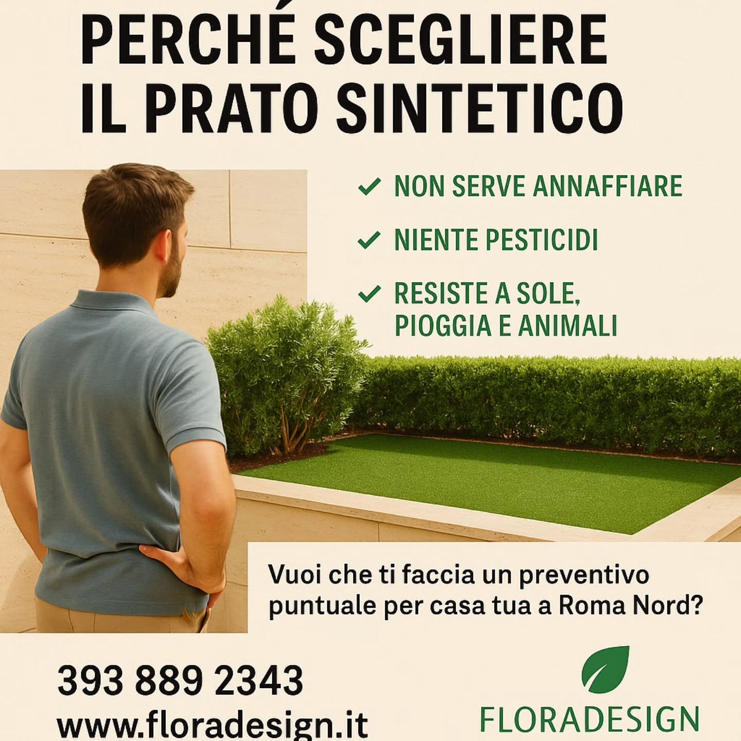 🌱 Post: “Perché scegliere il prato sintetico”
> “Stanco di dover potare, irrigare e curare l’erba ogni settimana? Con il prato sintetico puoi avere un verde sempre perfetto senza fatica.
✅ Non serve annaffiare
✅ Niente pesticidi
✅ Resiste a sole, pioggia e animali
Perfetto per terrazzi, giardini piccoli e aree giochi.
Vuoi che ti faccia un preventivo puntuale per casa tua a Roma Nord?
📞 393 889 2343 — www.floradesign.it
#RomaNord #Cassia #Trionfale #MonteMario #Camilluccia #GiardinaggioRoma #PratoSintetico #VerdeSenzaPensieri #FloraDesign
