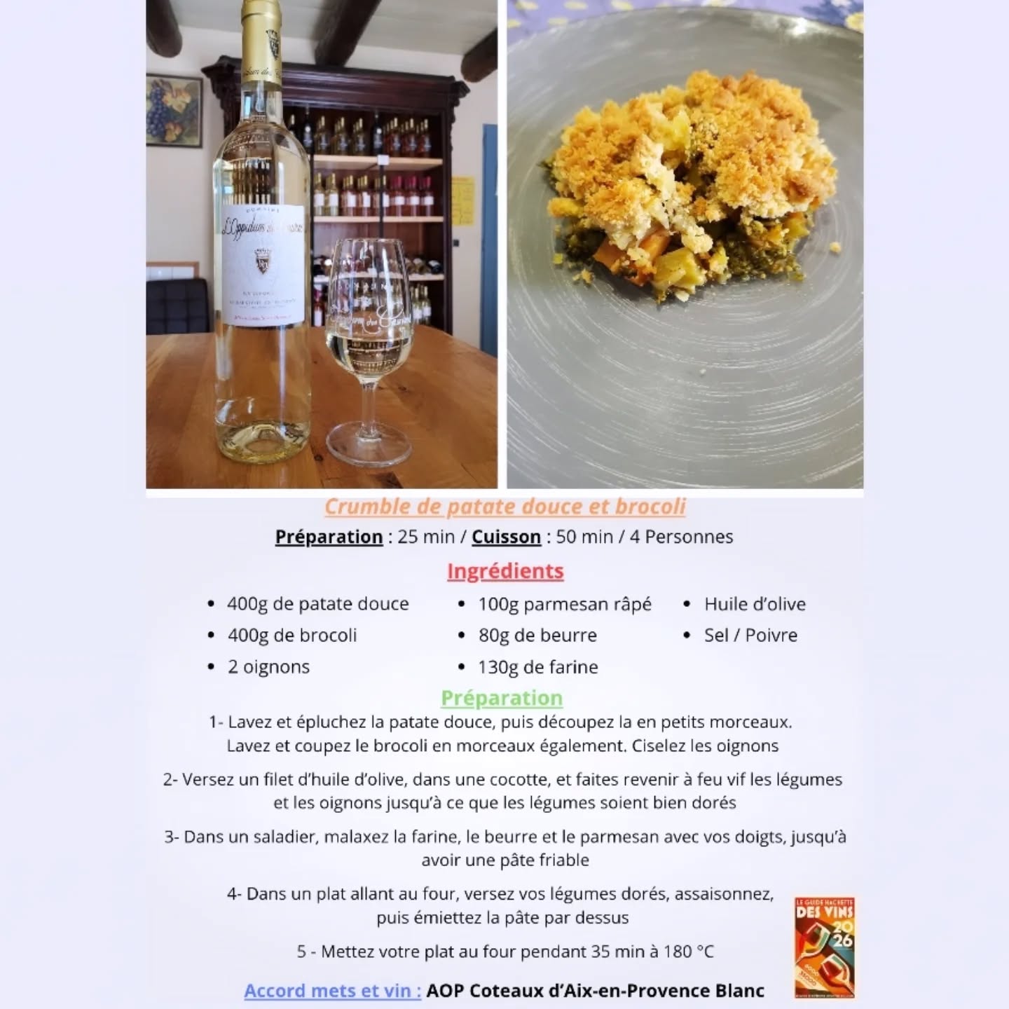 Mesdames, Messieurs, Chers clients,
Tous les mois, Axel vous concocte un accord mets et vins, alliant une recette facile, cuisinée avec des fruits ou légumes de saison que vous pouvez faire chez vous, et un vin de notre domaine viticole .
Aujourd'hui, nous mettons en avant notre AOP Blanc avec un plat végétarien alliant patate douce et un légume détestait par les enfants le brocoli
Axel vous propose sa recette de crumble aux patates douces et brocolis.
Préparation : 25 min / Cuisson 50 min / 4 Personnes
Ingrédients :
400g de patate douce
400g de brocoli
2 oignons
100g parmesan râpé
80g de beurre
130g de farine
Huile d’olive
Sel / Poivre
Préparation :
1- Lavez et épluchez la patate douce, puis découpez la en petits morceaux. Lavez et coupez le brocoli en morceaux également. Ciselez les oignons
2- Versez un filet d’huile d’olive, dans une cocotte, et faites revenir à feu vif les légumes et les oignons jusqu’à ce que les légumes soient bien dorés
3- Dans un saladier, malaxez la farine, le beurre et le parmesan avec vos doigts, jusqu’à avoir une pâte friable
4- Dans un plat allant au four, versez vos légumes dorés, assaisonnez, puis émiettez la pâte par dessus
5 - Mettez votre plat au four pendant 35 min à 180 °C
L'abus d'alcool est dangereux pour la santé, à consommer avec modération.
Vous trouverez la recette sur notre site internet ainsi que sur notre page Instagram et Facebook.
A bientôt dans notre boutique !
#patatedouce #brocoli #oppidumdescauvins #vinblanc #guidehachettedesvins #automne #crumble #accordsmetsvins