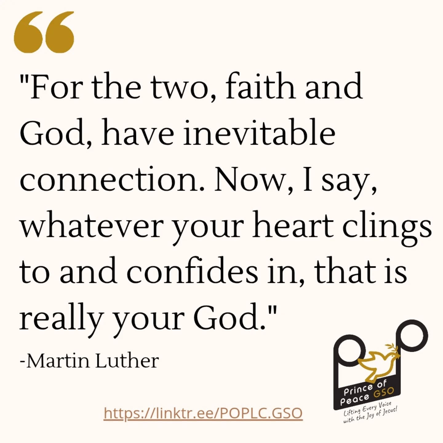 "For the two, faith and God, have inevitable connection. Now, I say, whatever your heart clings to and confides in, that is really your God."
-Martin Luther
