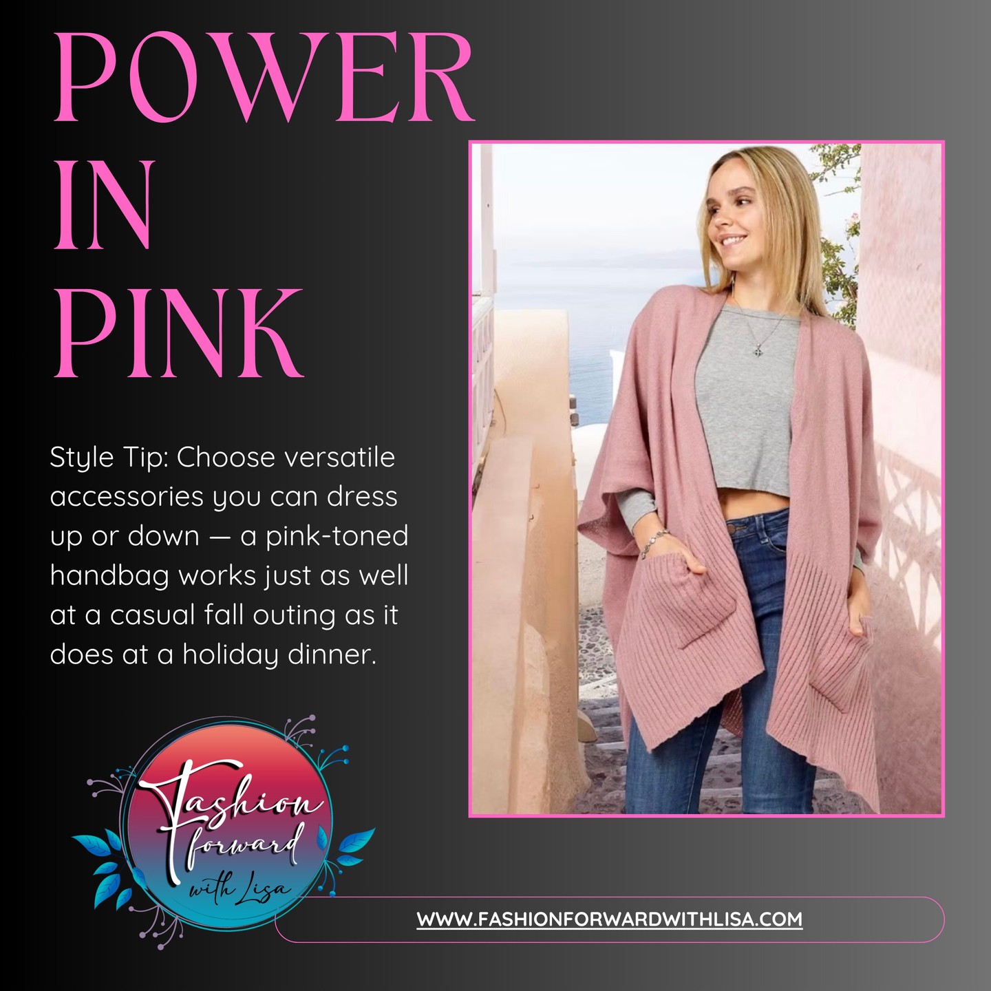 Power in Pink
Style Tip: Choose versatile accessories you can dress up or down — a pink-toned handbag works just as well at a casual fall outing as it does at a holiday dinner.
visit us online at:
FashionForwardWithLisa.com
and check out our 5 star reviews on google.
#fashion #FashionTrends #fashionstyle #smallbusiness #smallbusinessowners #longisland #suffolkcountyny #nassaucountyny #FashionForward #FashionFinds #clothing #handbags #lakegrove #smallshopsdreambig #womensaccessories #jewelry #shopnow
#womensclothing #womensclothingstore
#shopping #shoppingonline