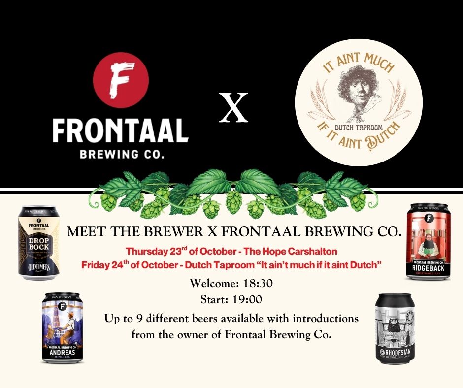 Frontaal Meet The Brewer event!!!
Thursday 23rd Oct at The Hope Carshalton, from 18:30 onwards
Friday the 24th at Dutch Taproom, from 1830 onwards
Up to 9 of their beers available with introductions from the owner of Frontaal.