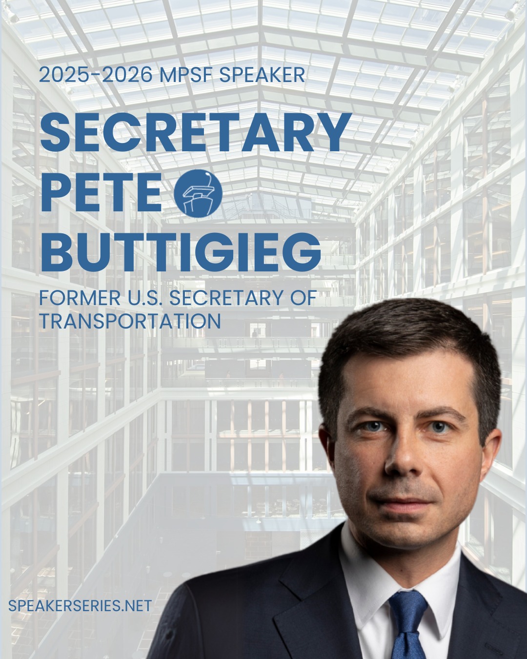 Secretary Pete Buttigieg served as U.S. Secretary of Transportation from 2021 to 2025, leading efforts to improve infrastructure, transportation safety, and supply chains across America. A former two-term mayor, Rhodes Scholar, and Navy Reserve officer, Secretary Buttigieg brings a fresh perspective on leadership and public service. Join us in May 2026 as MPSF closes its season with an evening of candid conversation and insight with one of the nation’s most influential political figures.
The opportunity to join for the season only comes around once a year. Save your seat: speakerseries.net!